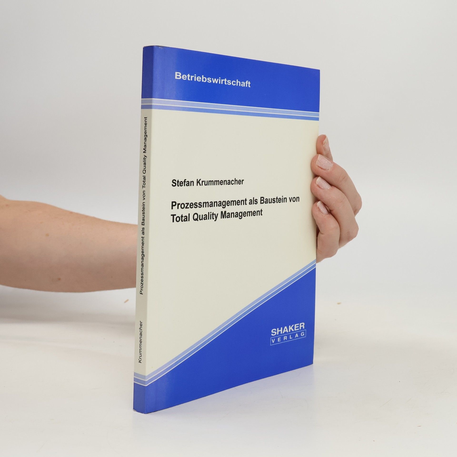 Stefan Krummenacher Berichte aus der Betriebswirtschaft: Prozessmanagement als Baustein von Total-quality-Management