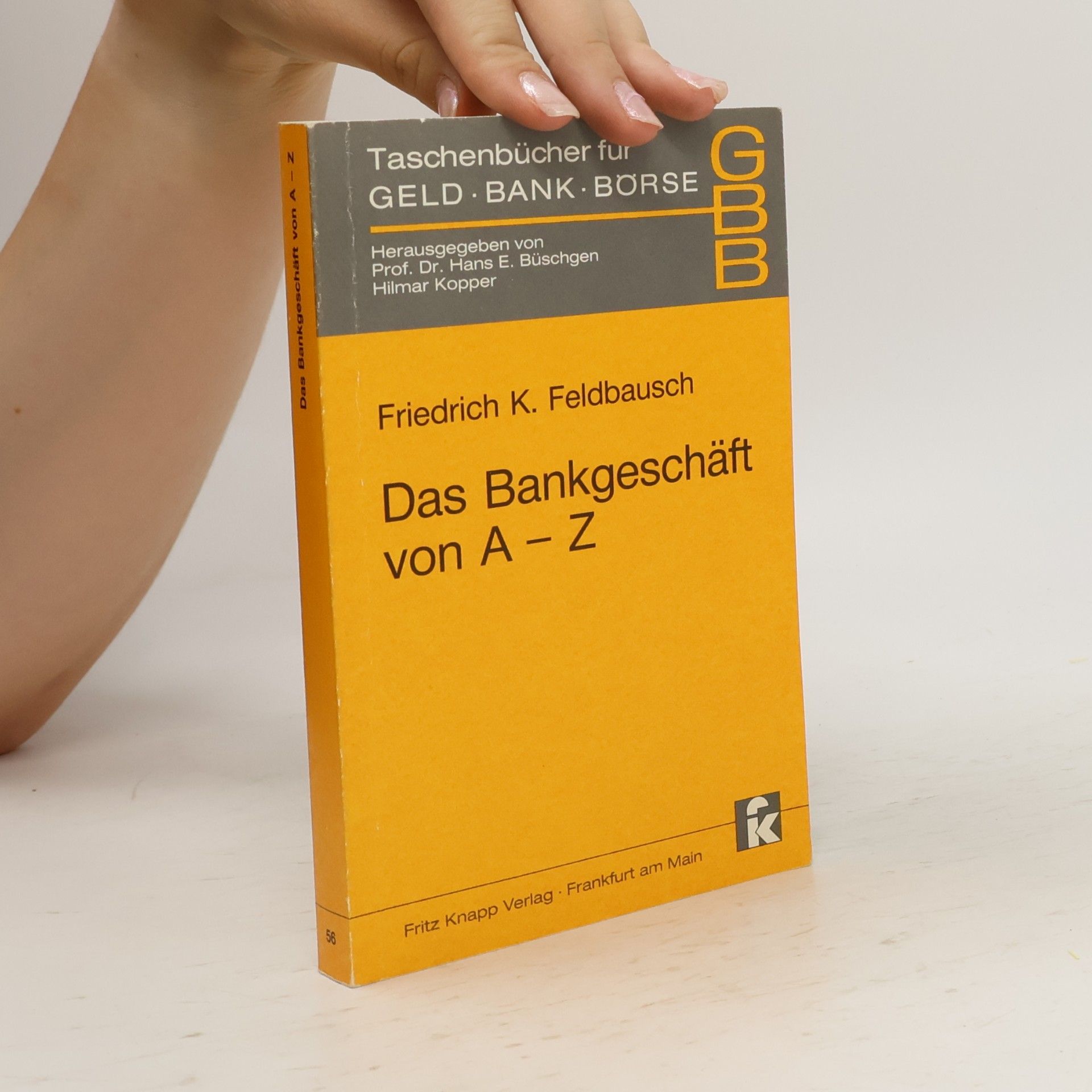 Friedrich K. Feldbausch Das Bankgeschäft von A-Z