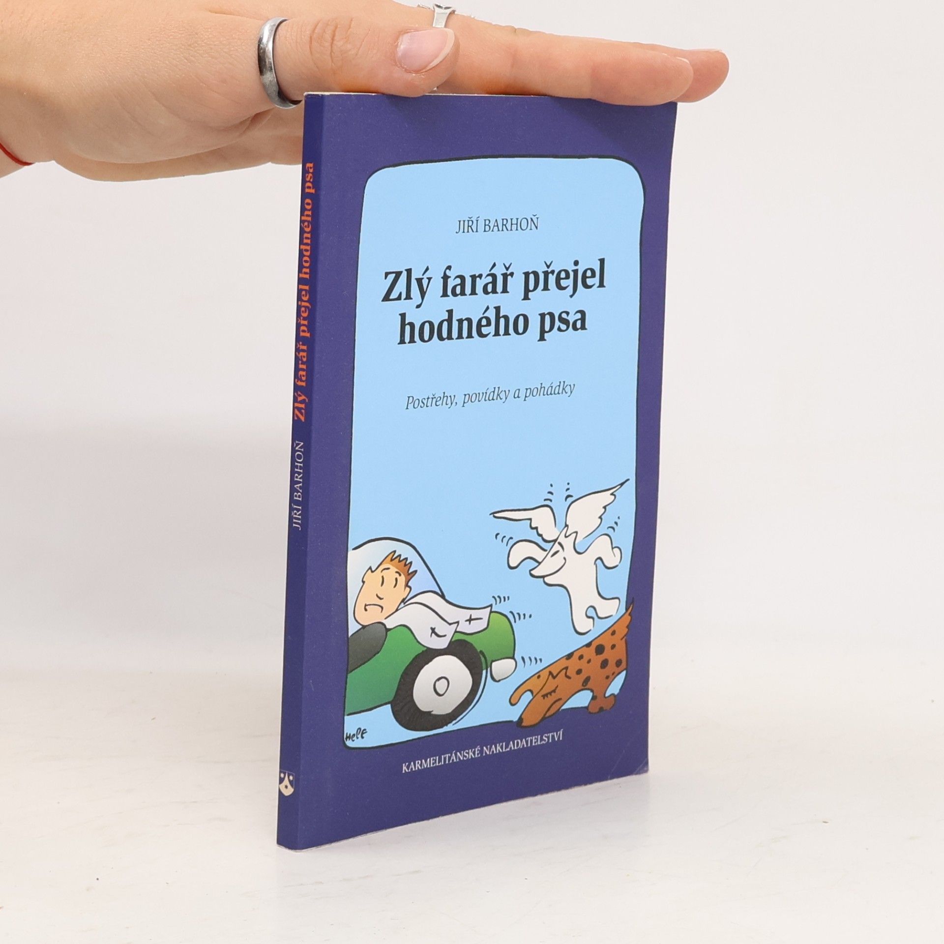 Jiří Barhoň Zlý farář přejel hodného psa : postřehy, povídky a pohádky