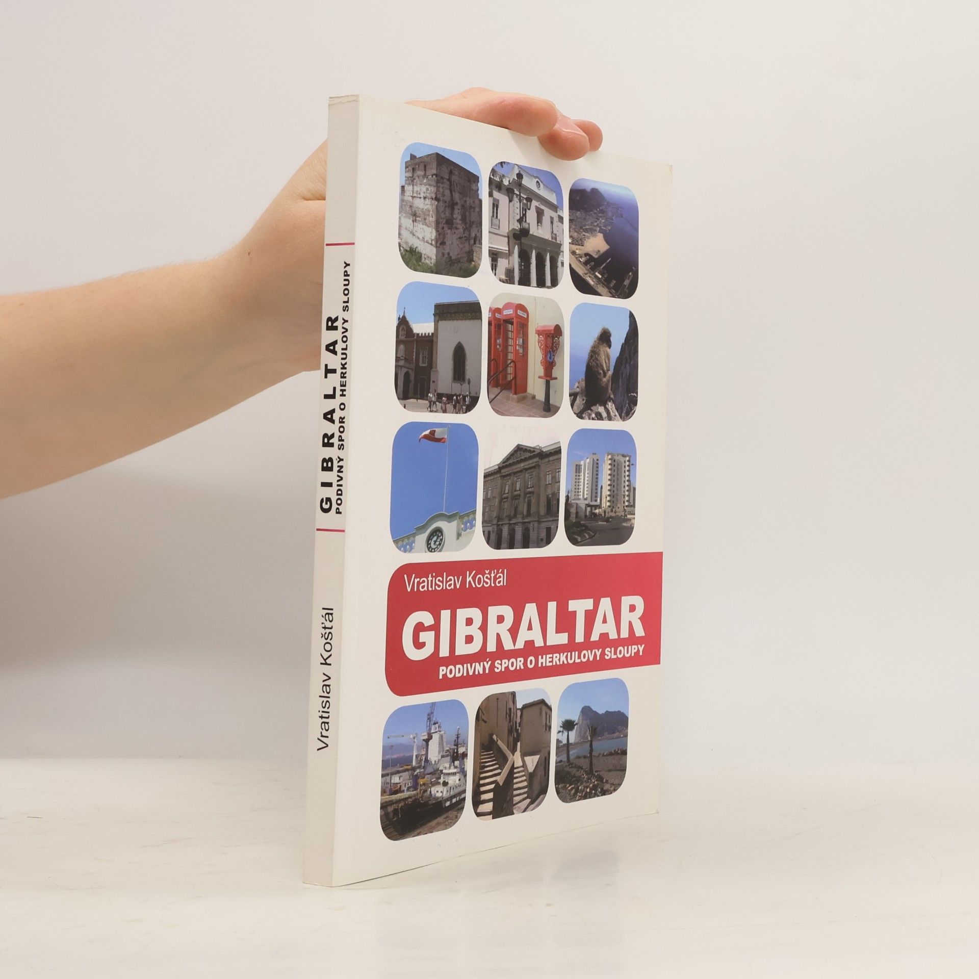 Vratislav Košťál Gibraltar: Podivný spor o Herkulovy sloupy