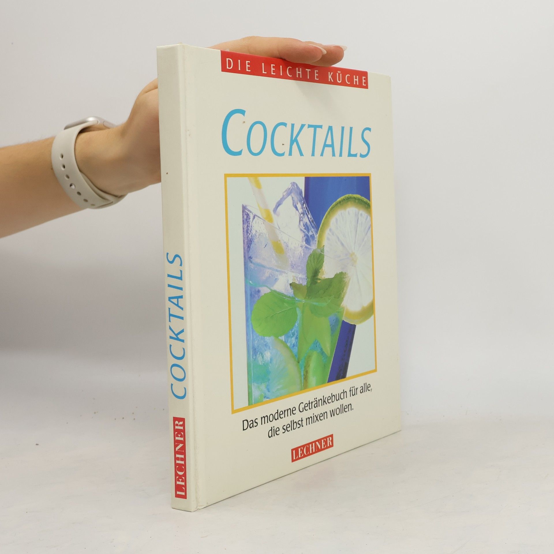 Kolektiv autorů Cocktails : das moderne Getränkebuch für alle, die selbst mixen wollen