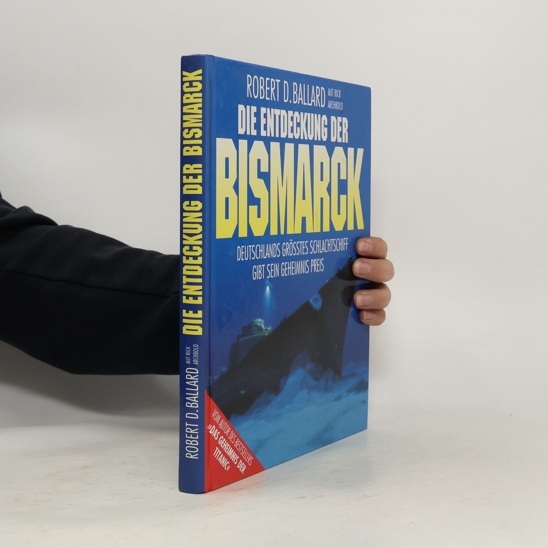 Robert Ballard Die Entdeckung der Bismarck