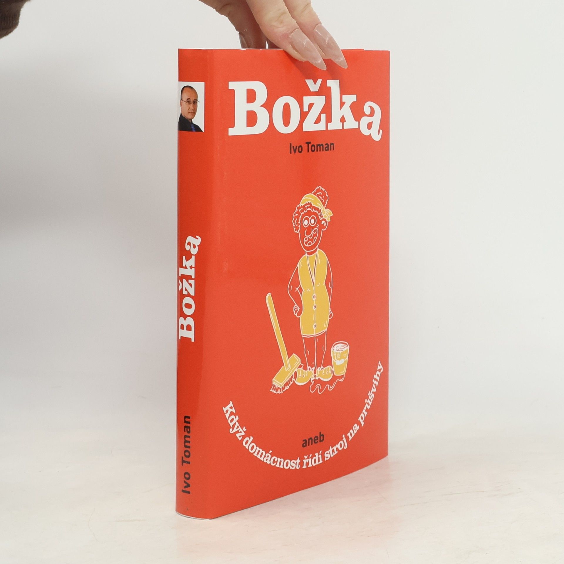 Ivo Toman Božka aneb když domácnost řídí stroj na průšvihy