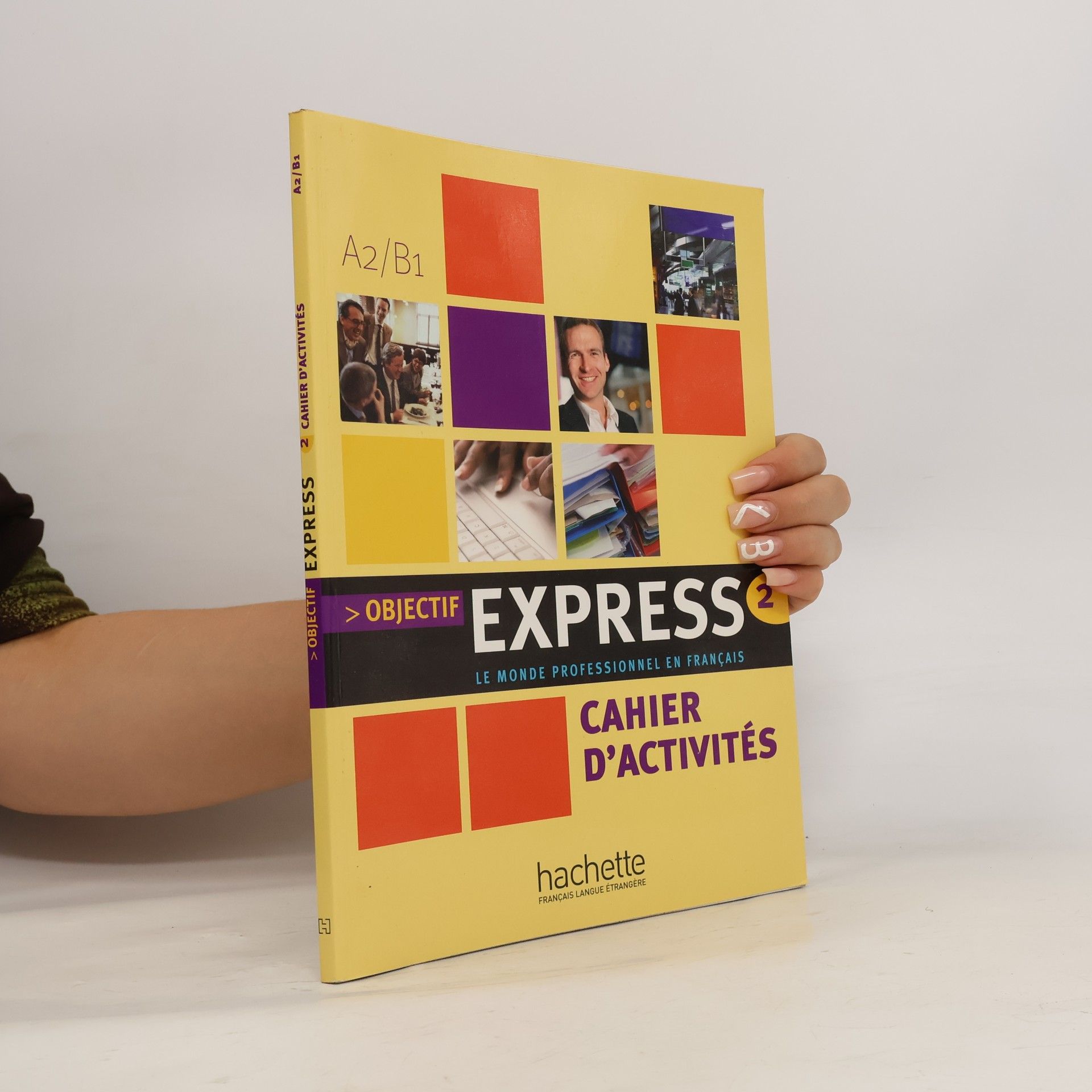 Nathalie Gillet Objectif express 2 : le monde professionnel en français. Cahier d'activités