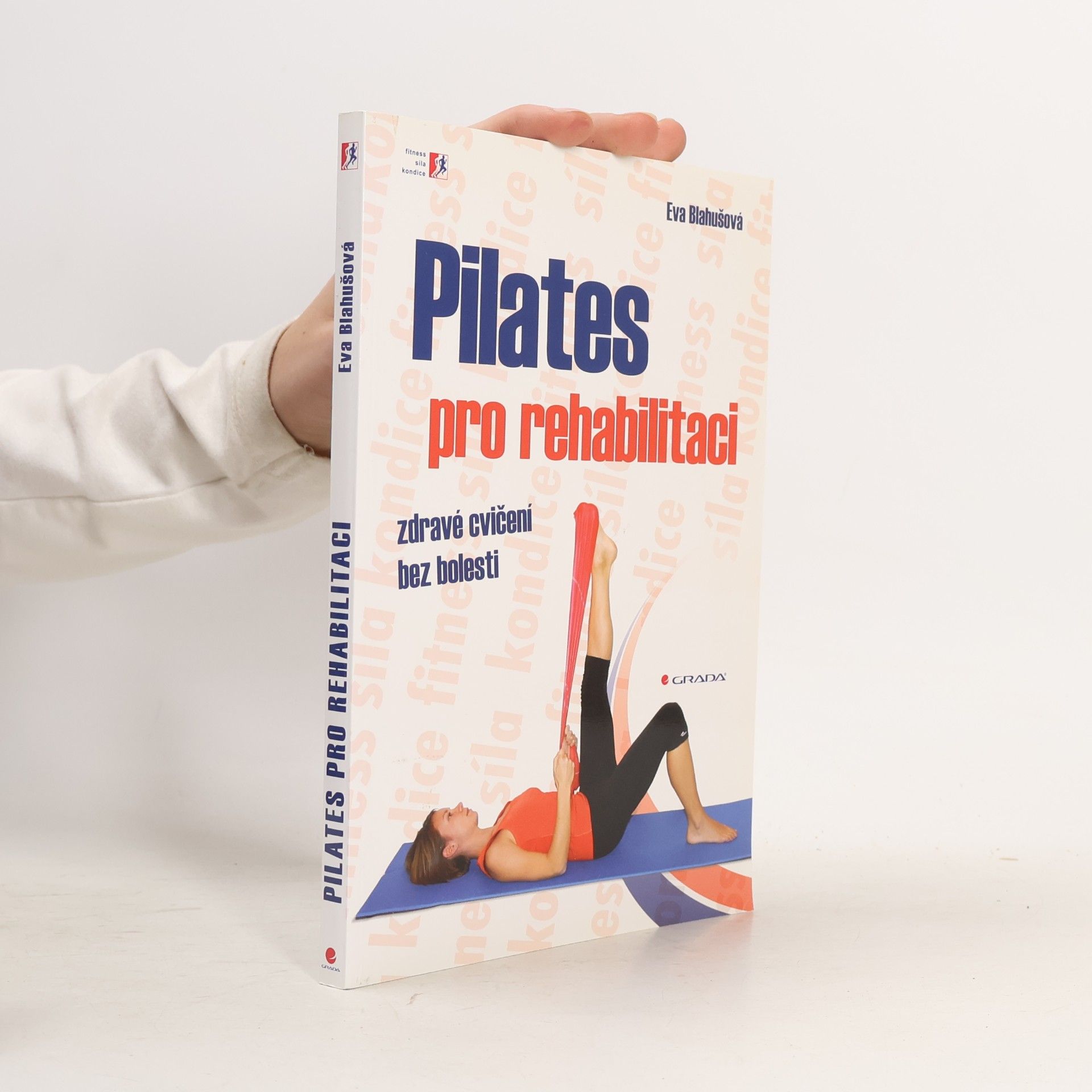 Eva Blahušová Pilates pro rehabilitaci: Zdravé cvičení bez bolesti
