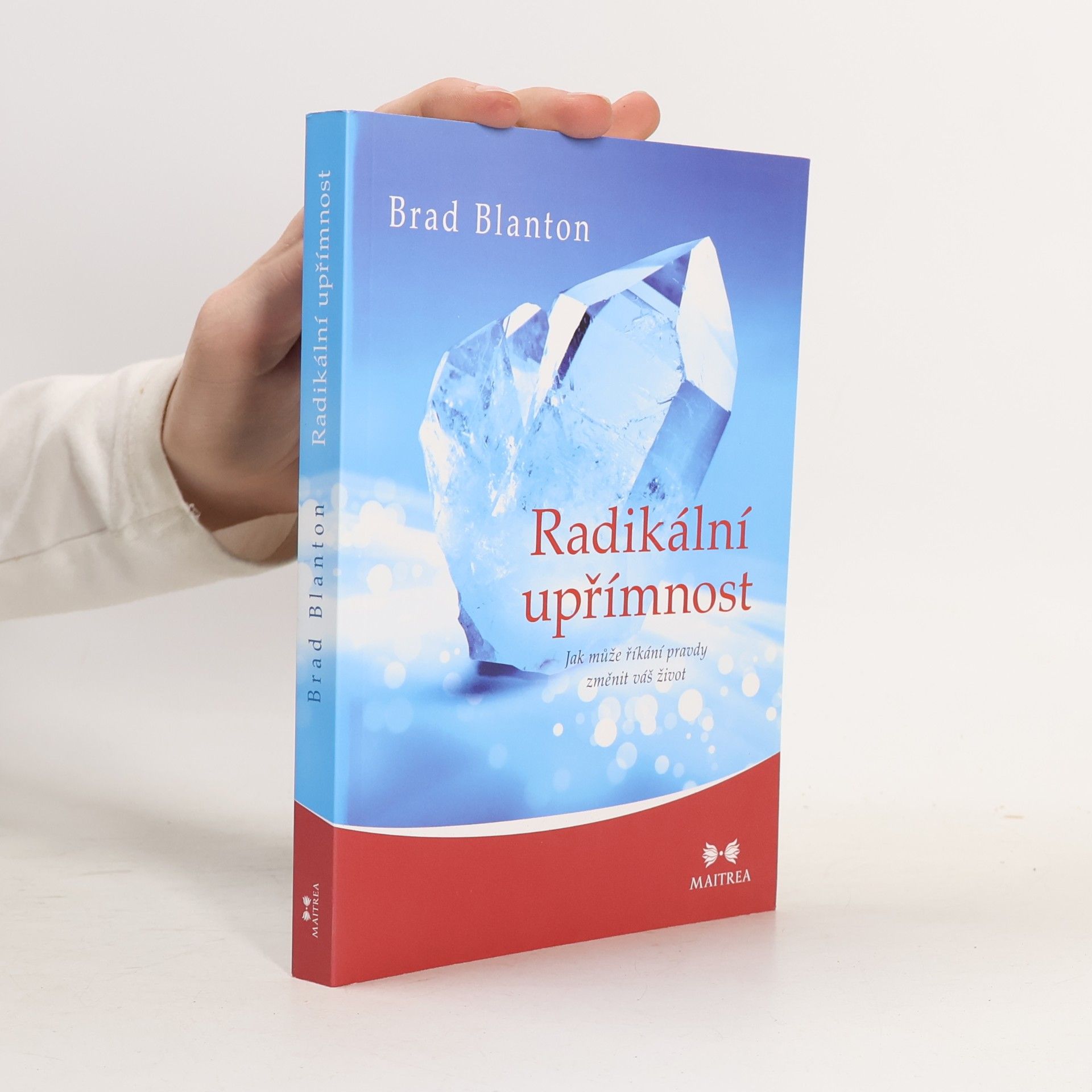 Brad Blanton Radikální upřímnost: Jak může říkání pravdy změnit váš život