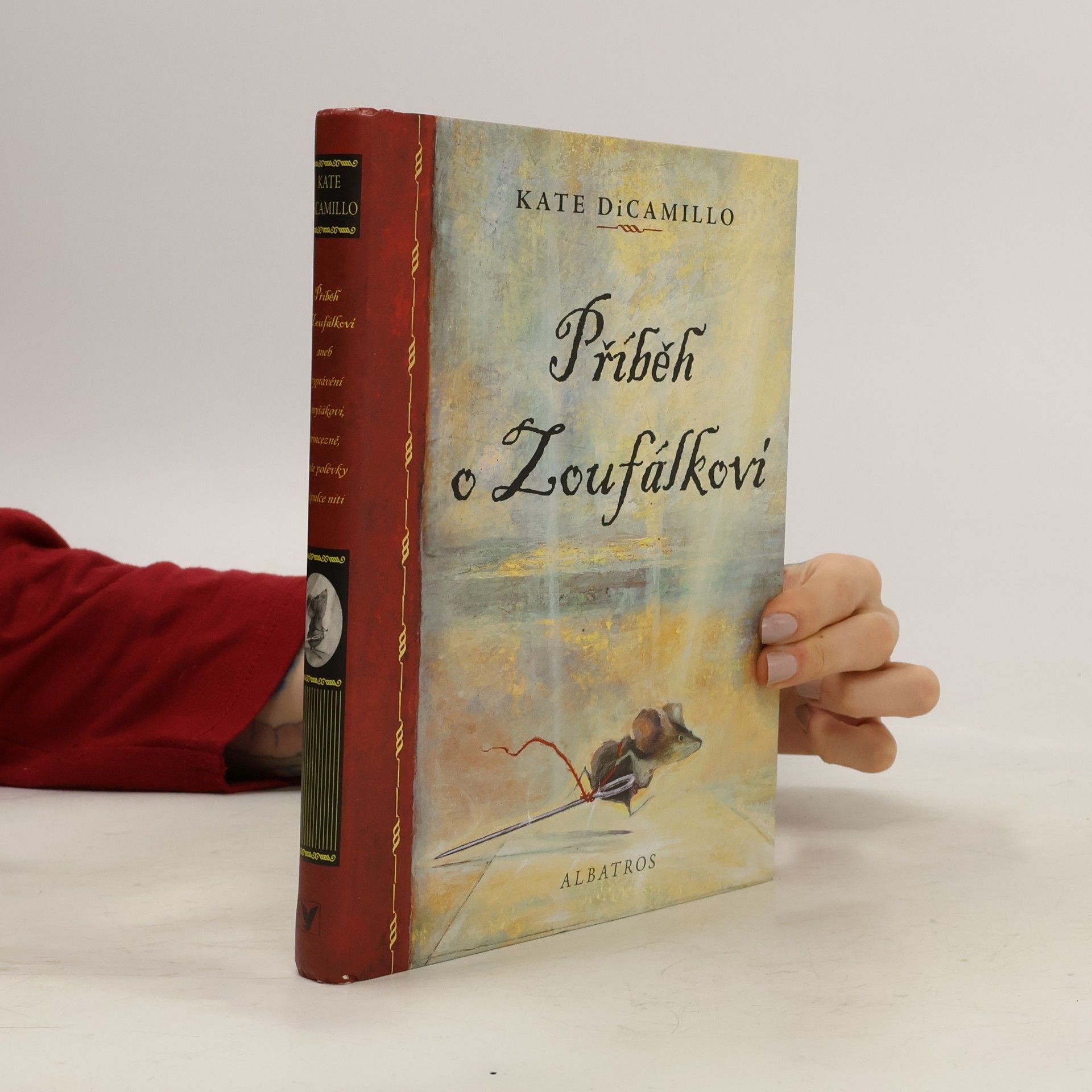 Kate DiCamillo Příběh o Zoufálkovi, aneb, Vyprávění o myšákovi, princezně, troše polévky a špulce niti