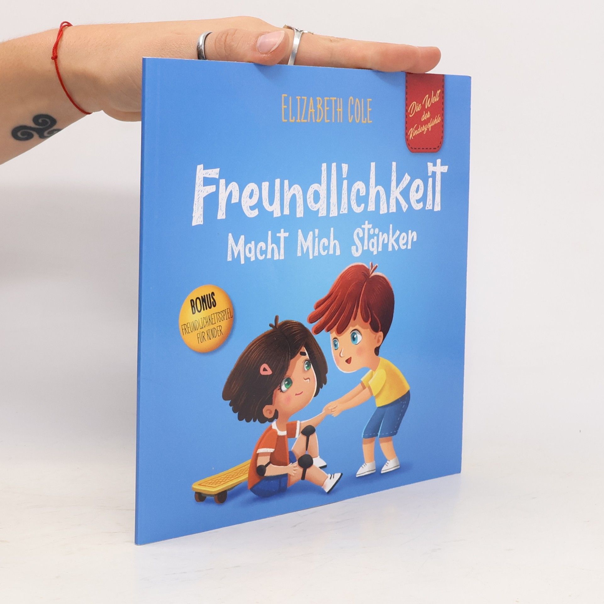 Elizabeth Cole Die Welt der Kindergefühle: Freundlichkeit Macht Mich Stärker