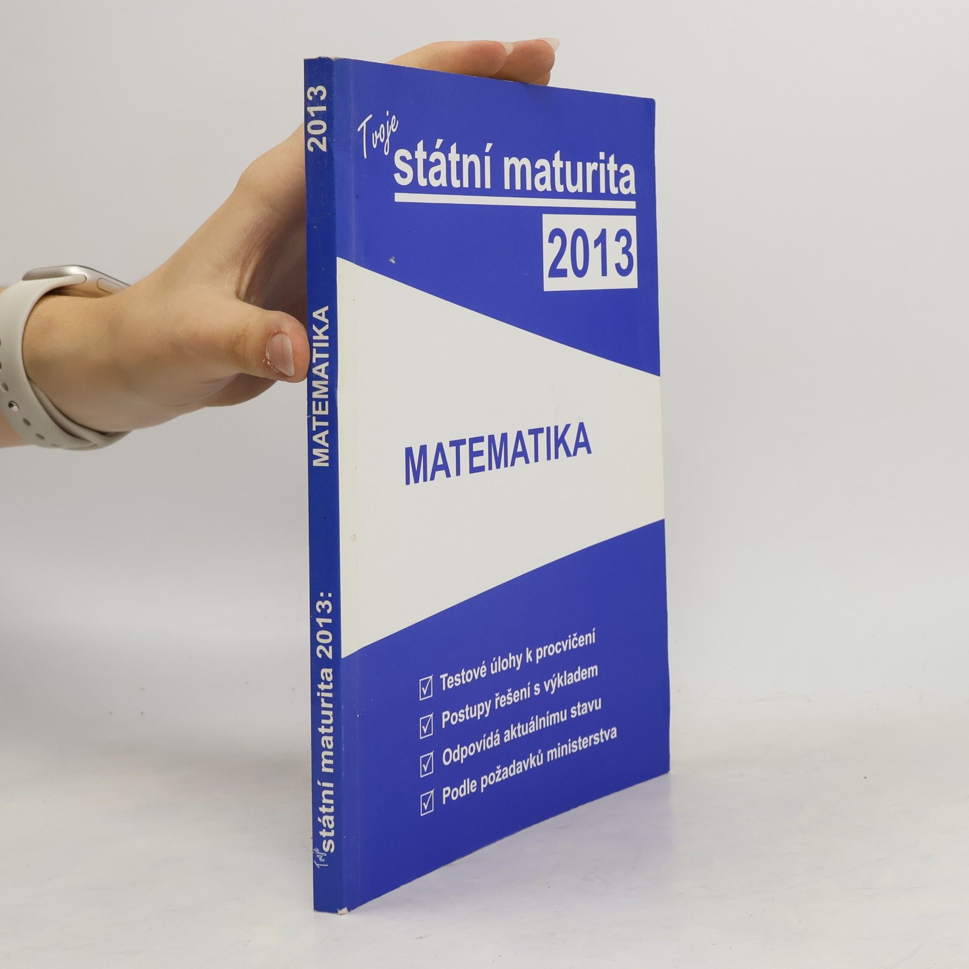 Collectif d'auteurs Tvoje státní maturita 2013 - Matematika
