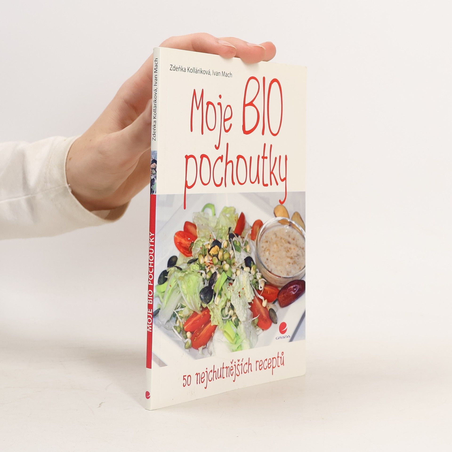 Zdeňka Kolláriková Moje BIO pochoutky. 50 nejchutnějších receptů