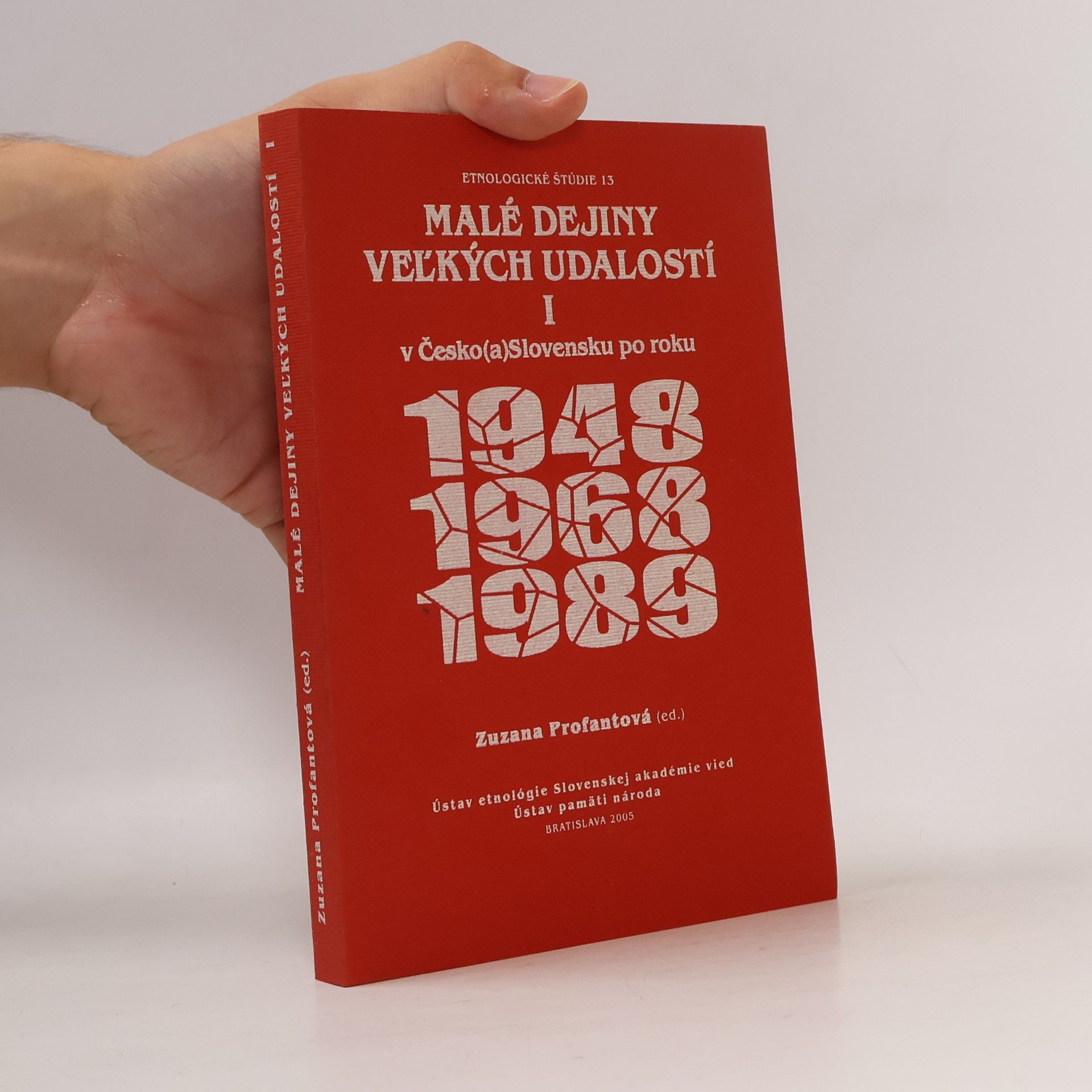 Zuzana Profantová Malé dejiny veľkých udalostí v Česko(a)Slovensku po roku 1948, 1968, 1989. I.-II.