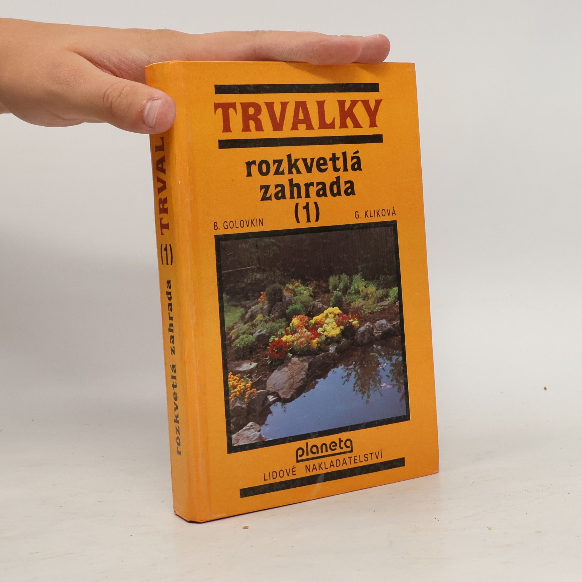 Gabriela Kliková Trvalky - 1: Rozkvětlá zahrada