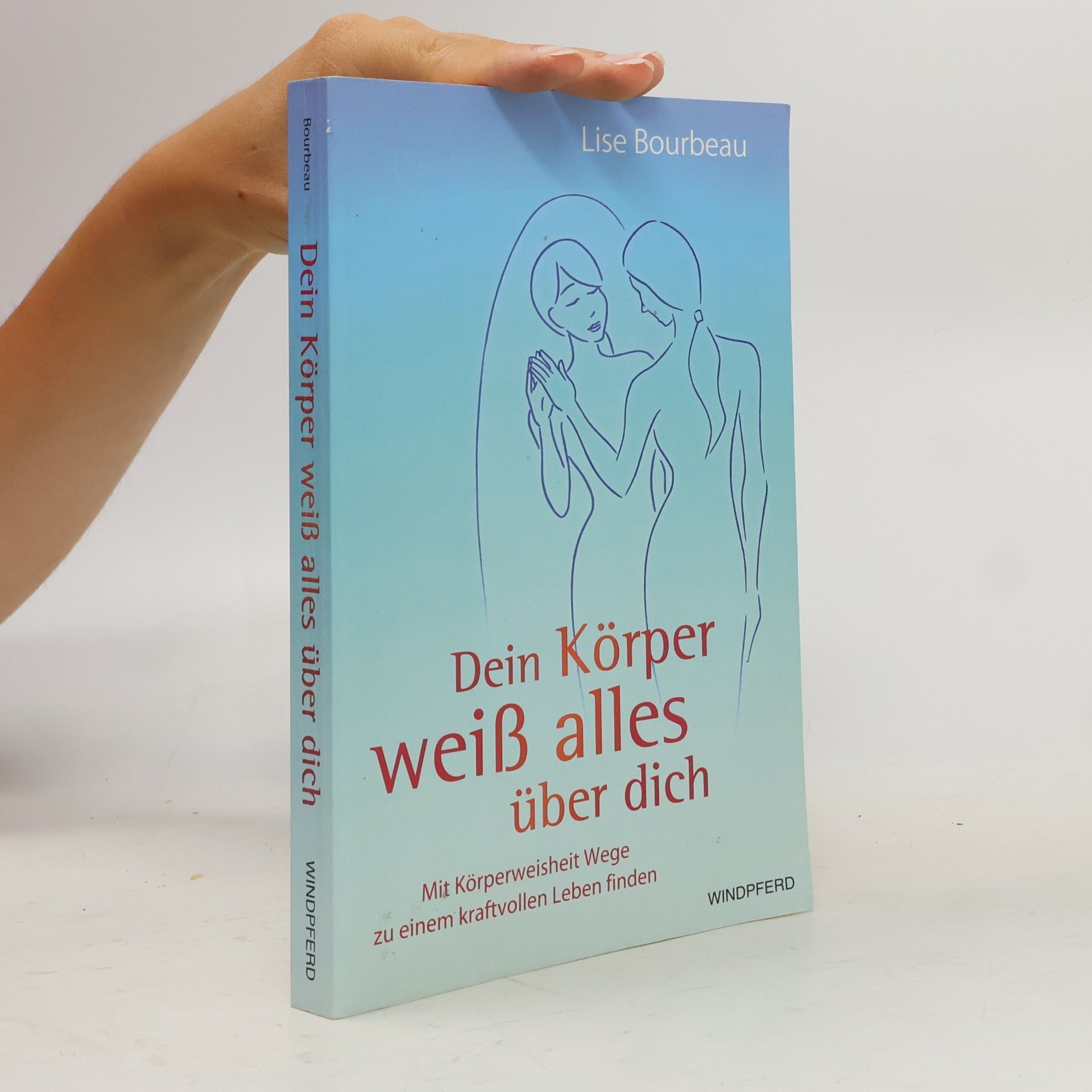 Lise Bourbeau Dein Körper weiß alles über dich