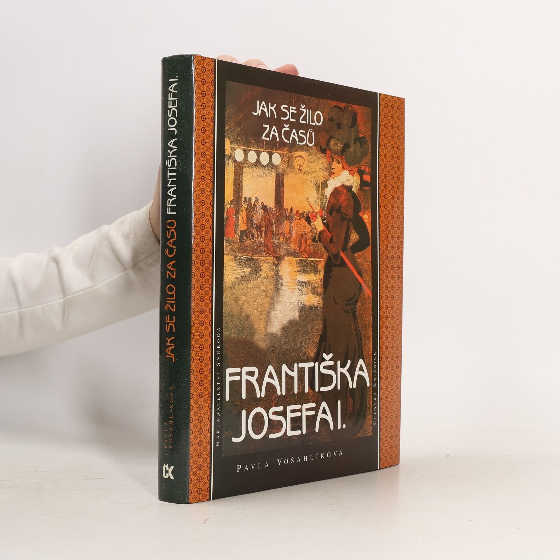 Pavla Vošahlíková Jak se žilo za časů Františka Josefa I.