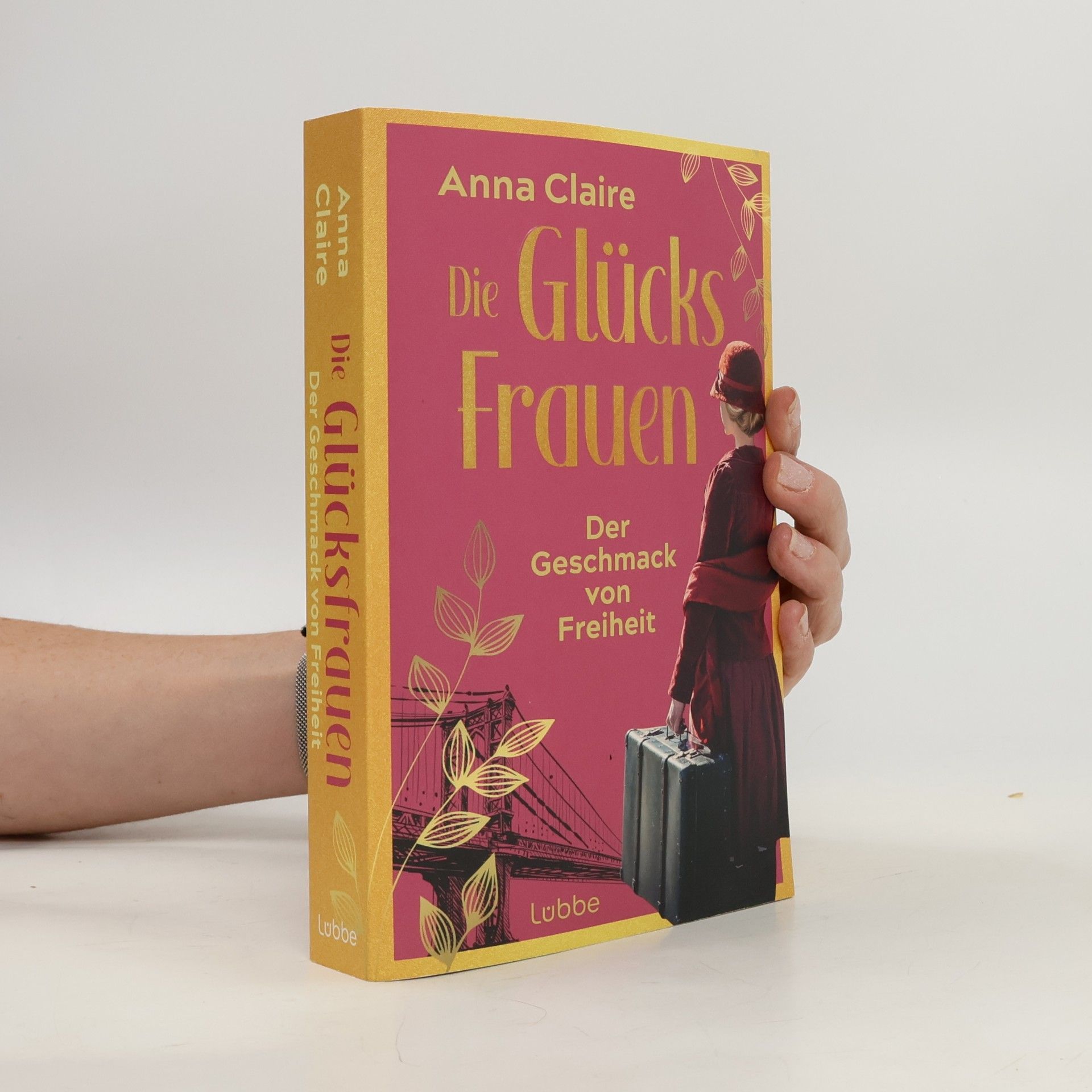 Anna Claire Die Glücksfrauen - Der Geschmack von Freiheit