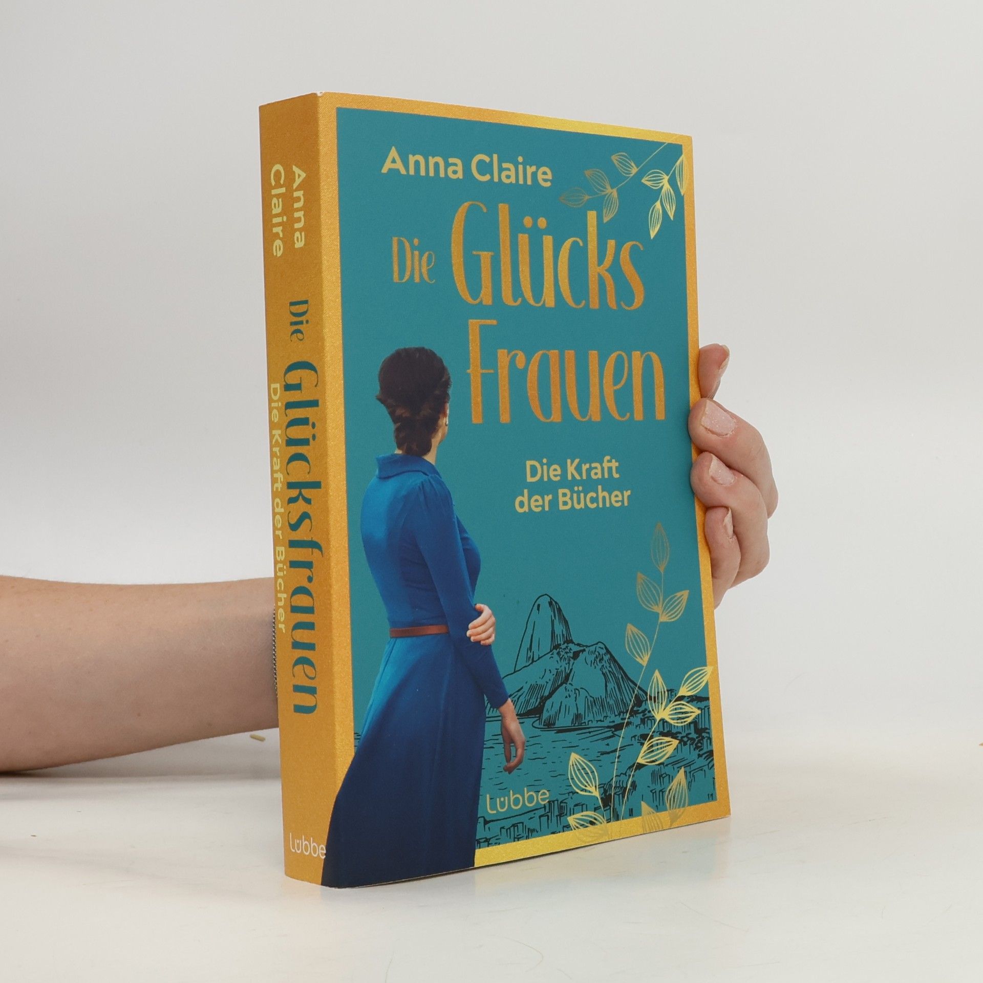 Anna Claire Die Glücksfrauen - Die Kraft der Bücher