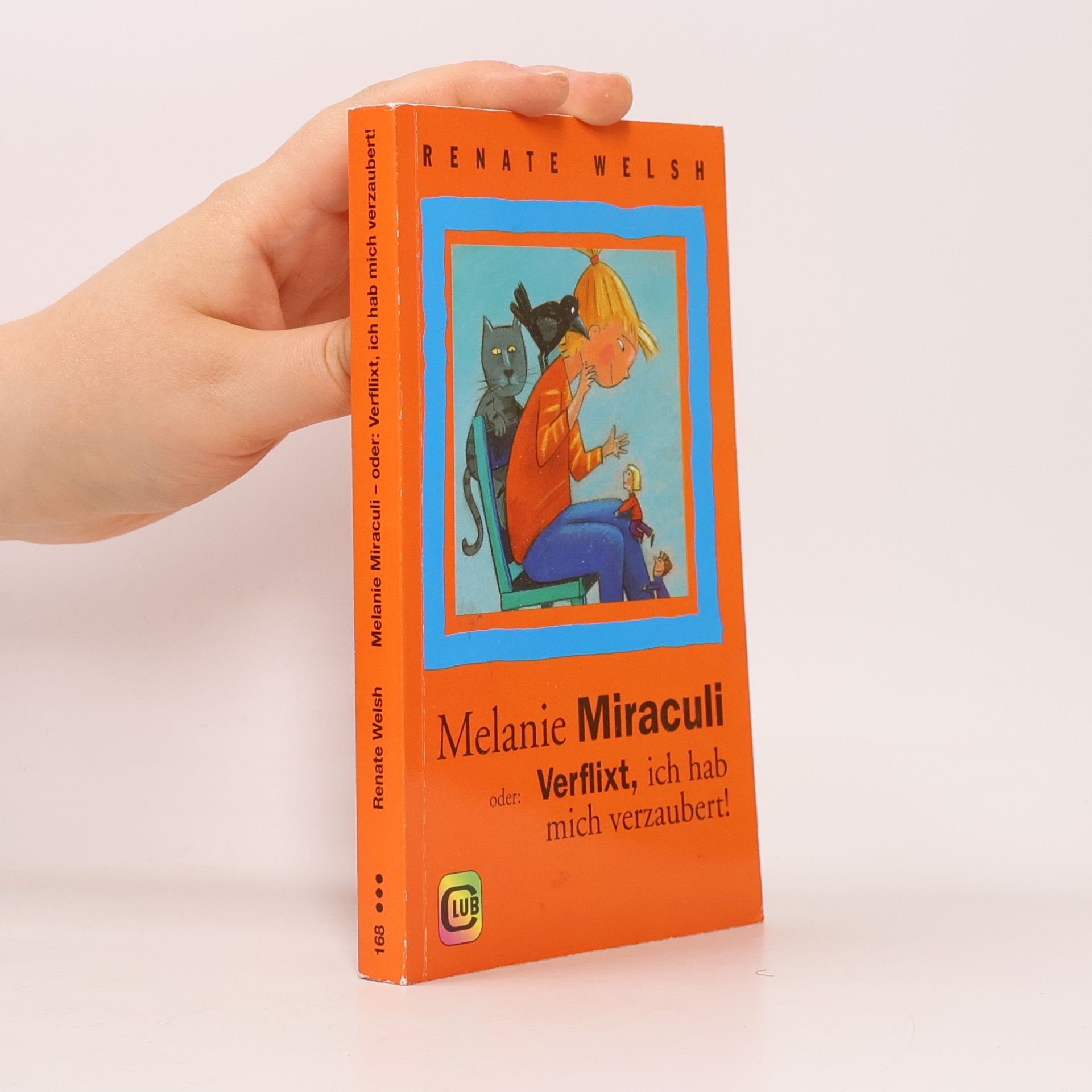 Renate Welsh Melanie Miraculi oder. Verflixt, ich hab mich verzaubert!