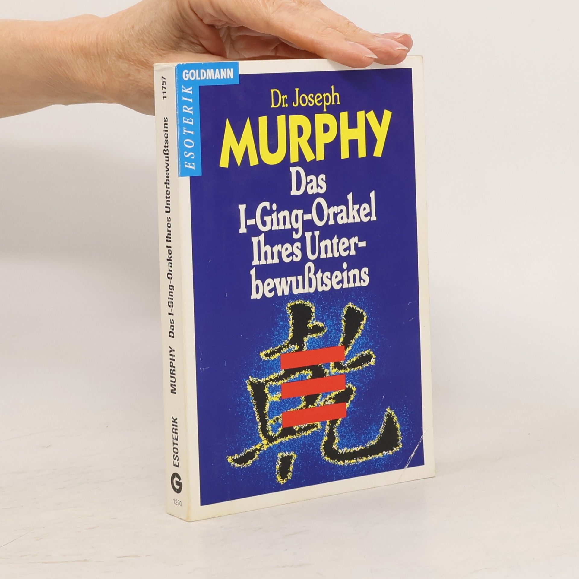 Joseph Murphy Das I-Ging-Orakel Ihres Unterbewußtseins