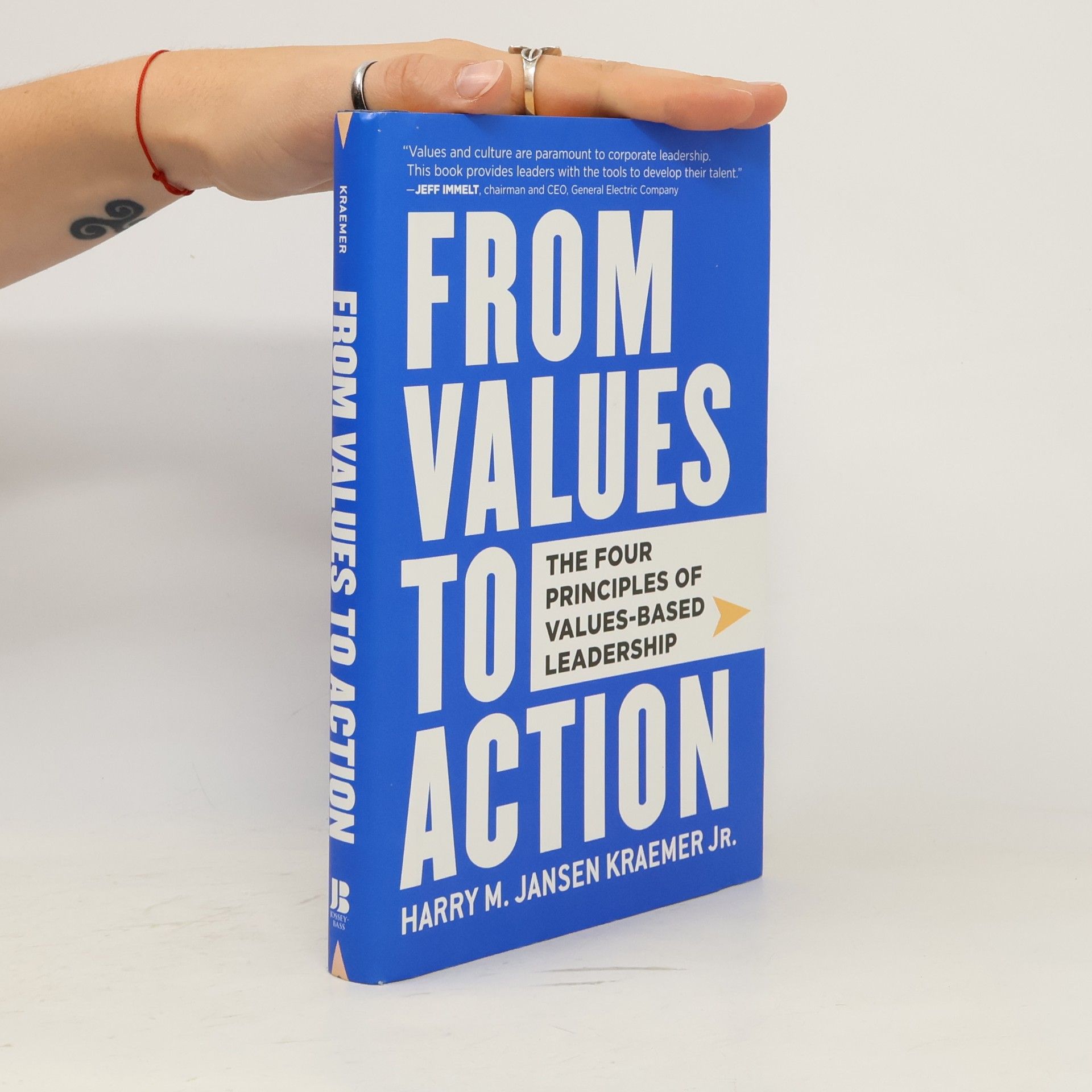Harry M. Jansen Kraemer Jr. From Values to Action: The Four Principles of Values-Based Leadership
