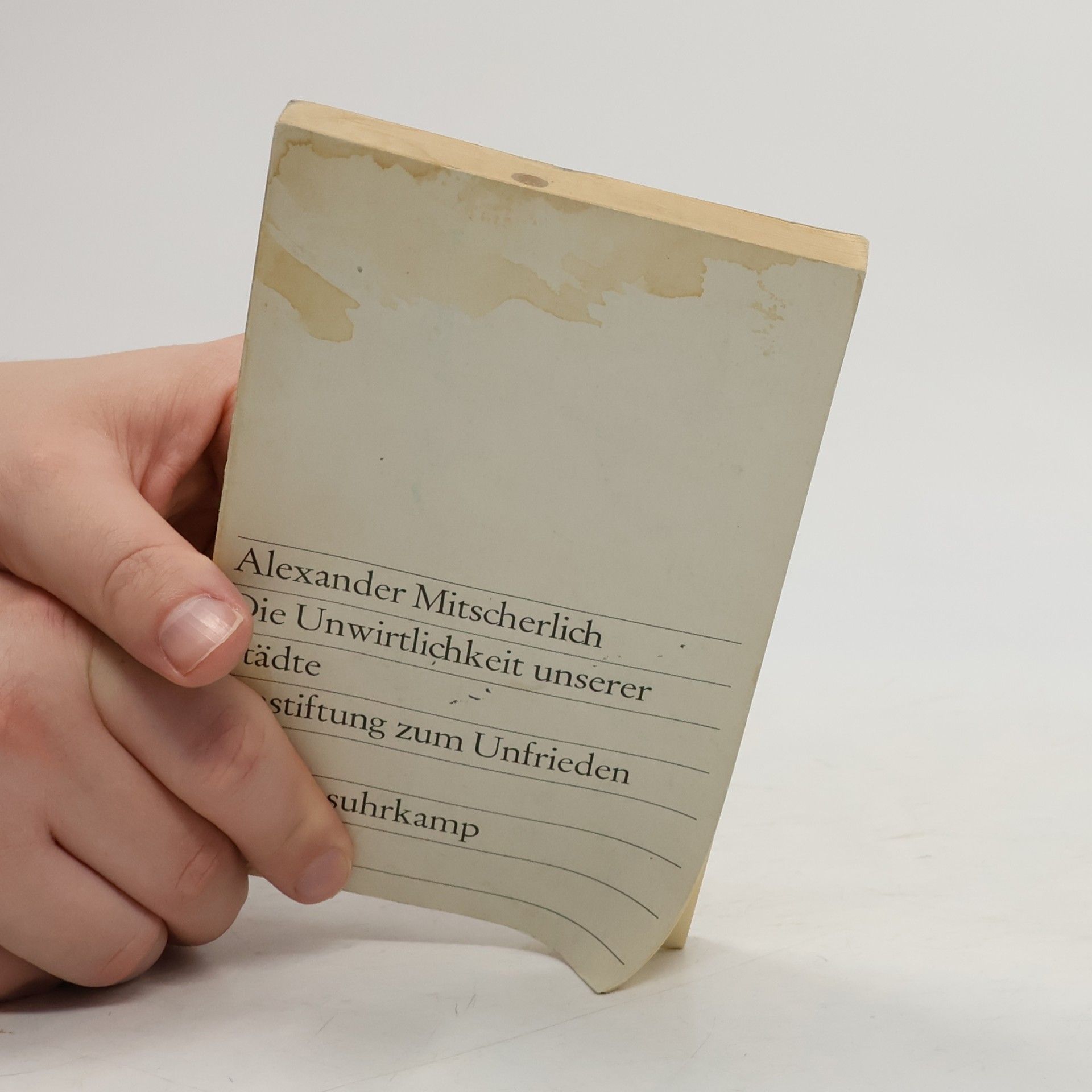 Alexander Mitscherlich Die Unwirtlichkeit unserer Städte. Anstiftung zum Unfrieden