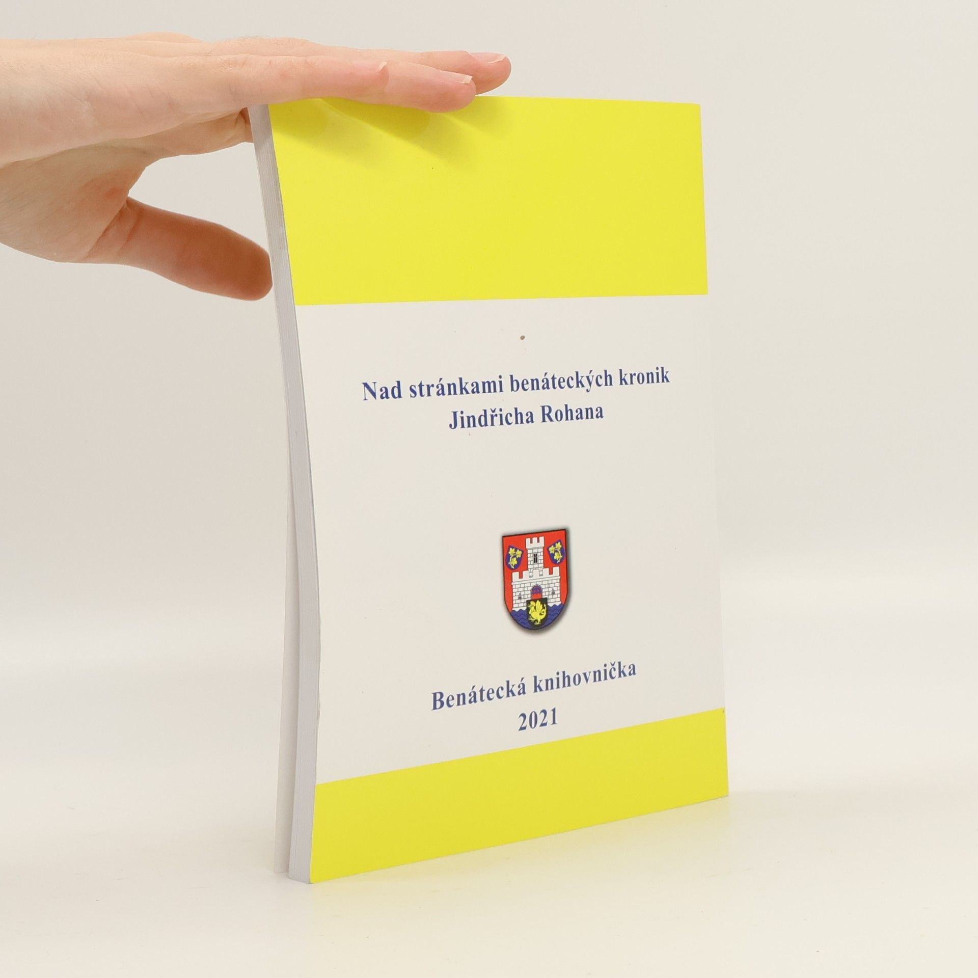 Jindřich Rohan Nad stránkami benáteckých kronik Jindřicha Rohana