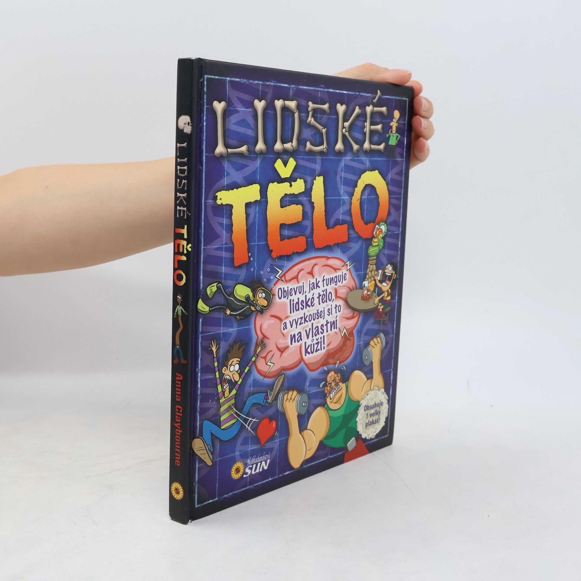 Anna Claybourne Lidské tělo - Objevuj, jak funguje lidské tělo, a vyzkoušej si to na vlastní kůži!