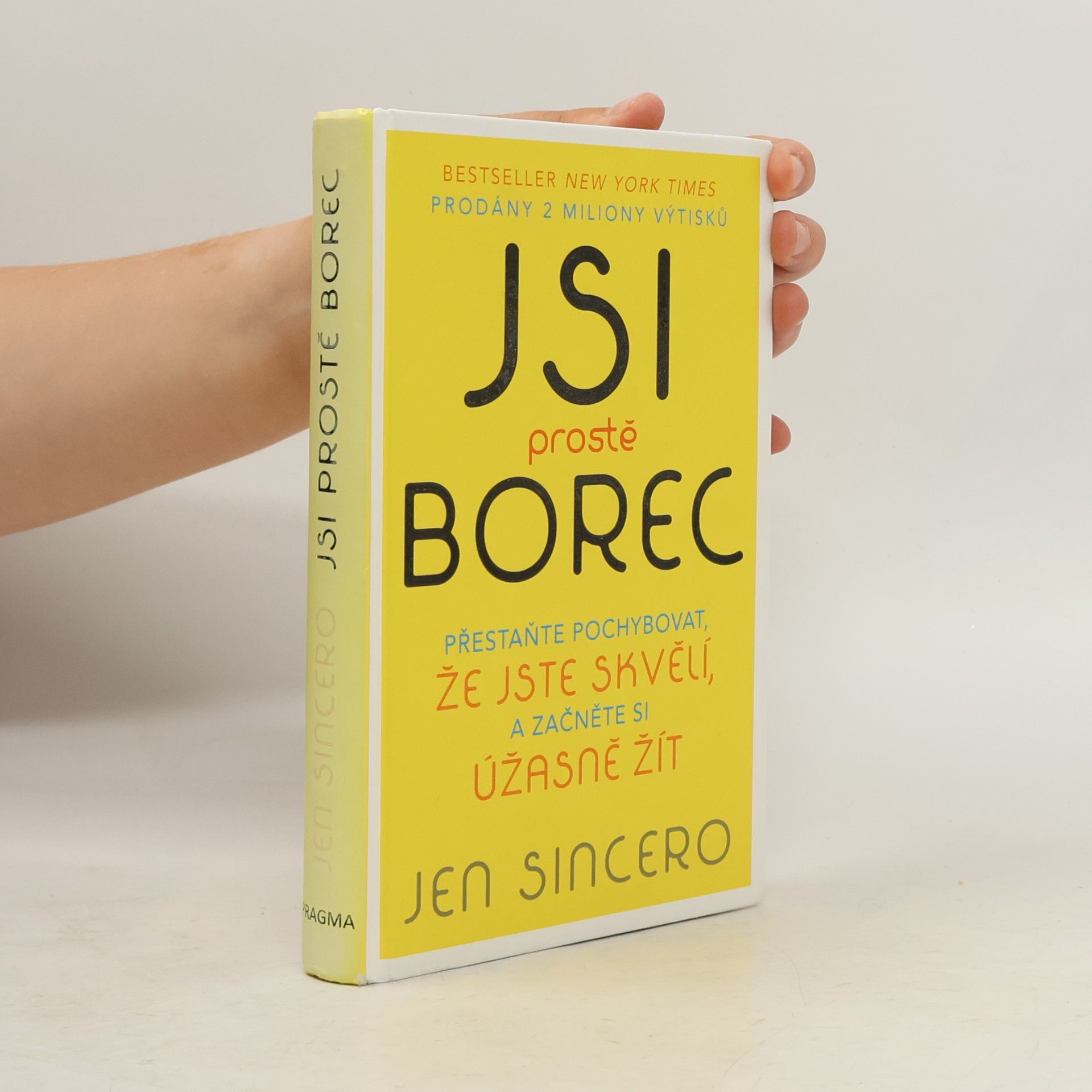 Jen Sincero Jsi prostě borec: Přestaňte pochybovat, že jste skvělí, a začněte si úžasně žít