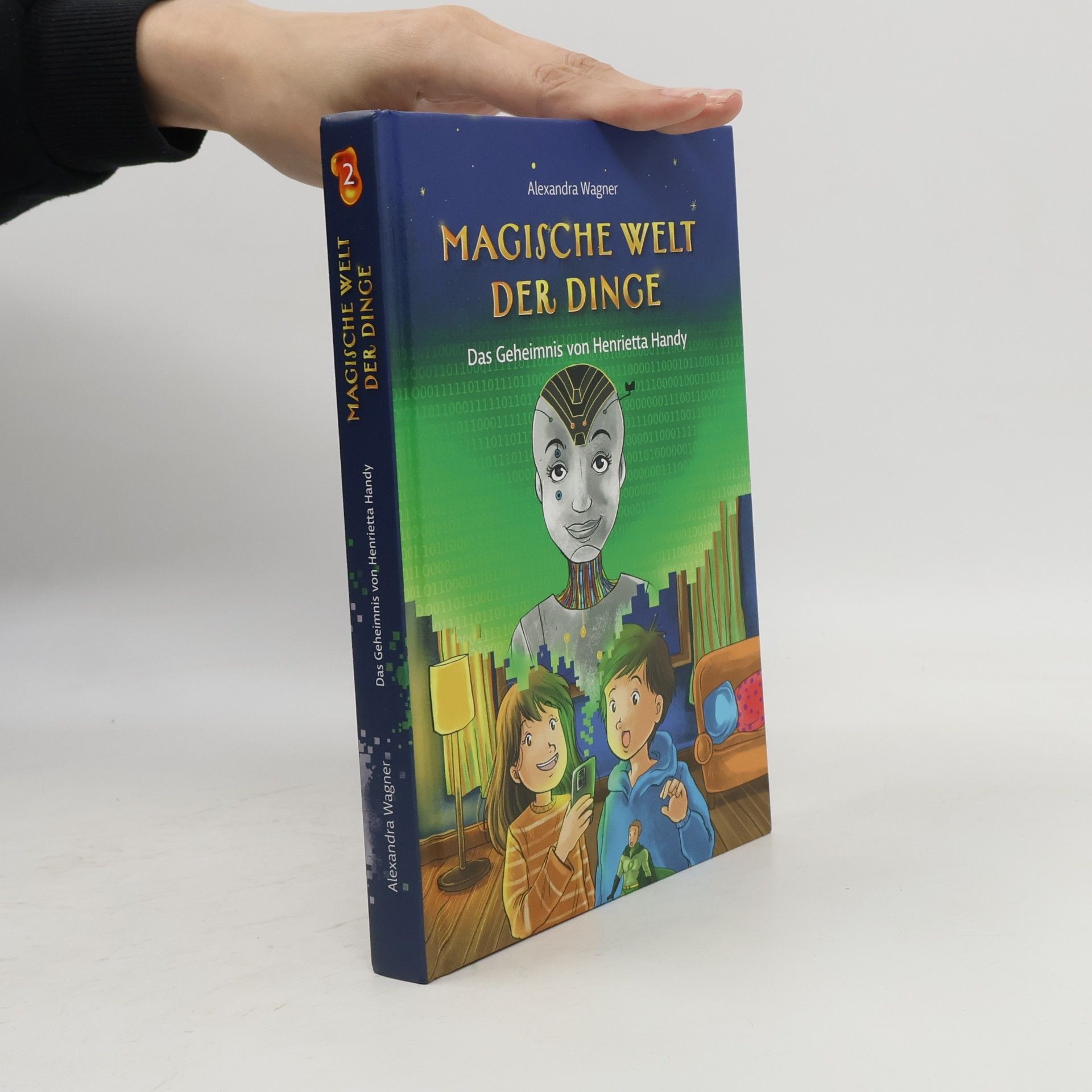 Alexandra Wagner-Emden Magische Welt der Dinge (Bd. 2): Das Geheimnis von Henrietta Handy