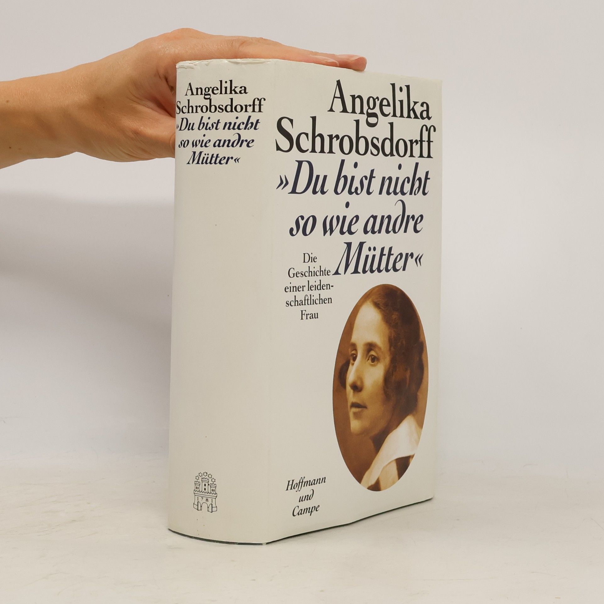 Angelika Schrobsdorff "Du bist nicht so wie andre Mütter"