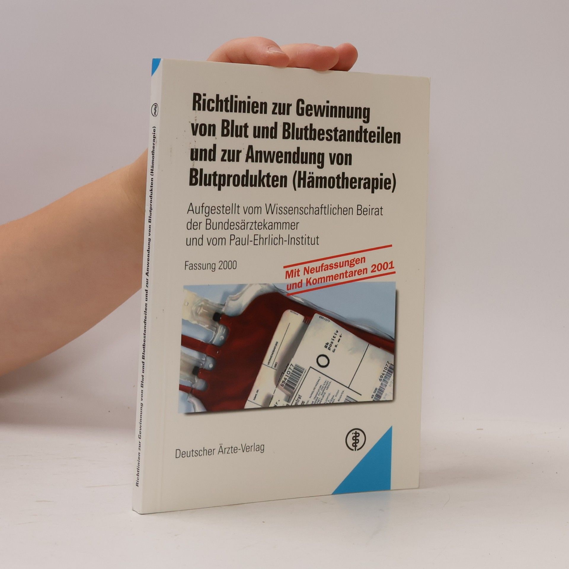 Wissenschaftlicher Beirat der Bundesärztekammer Richtlinien zur Gewinnung von Blut und Blutbestandteilen und zur Anwendung von Blutprodukten (Hämotherapie) Fassung 2000 - Mit Neufassungen und Kommentaren 2001