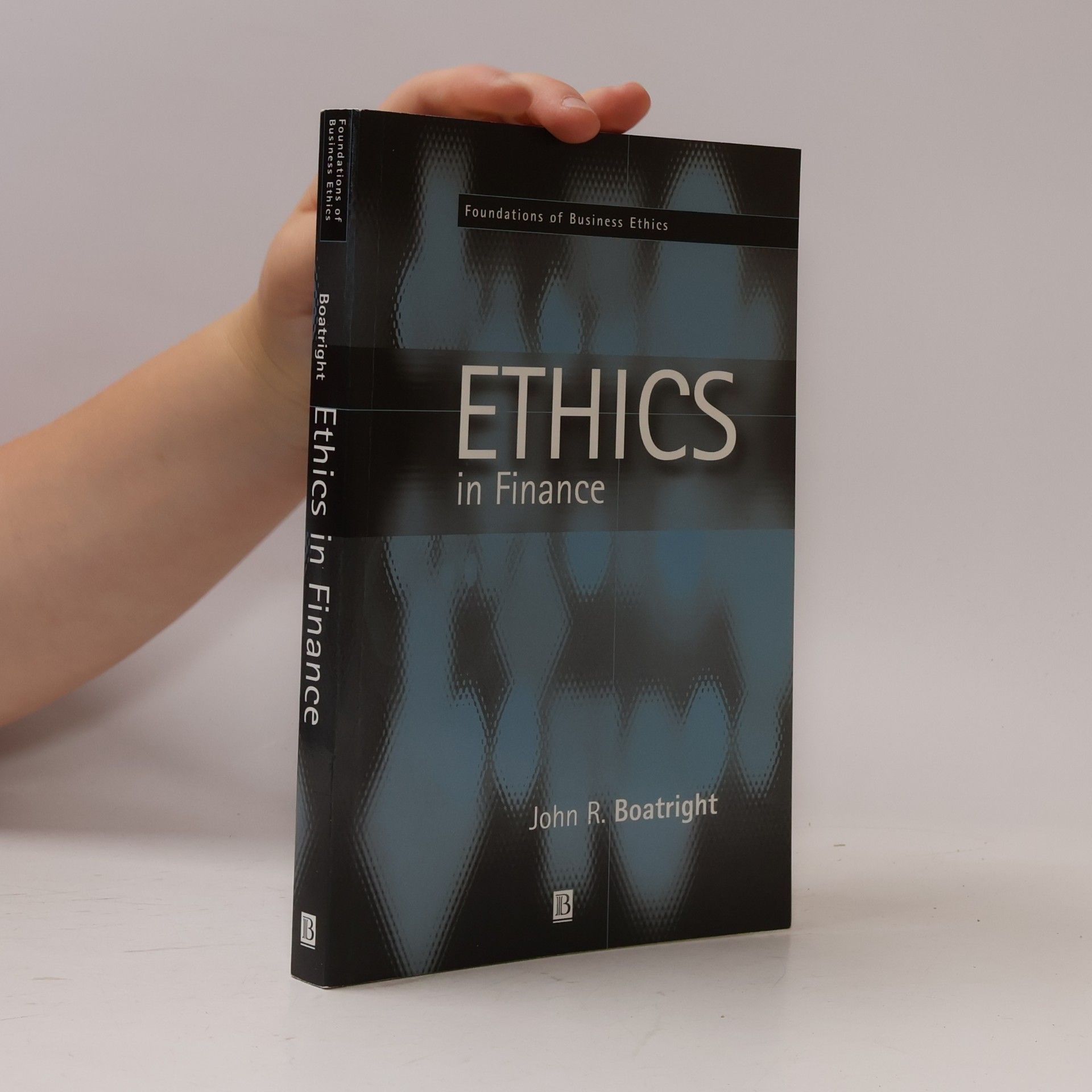 John Raymond Boatright Foundations of Business Ethics: Finance Ethics