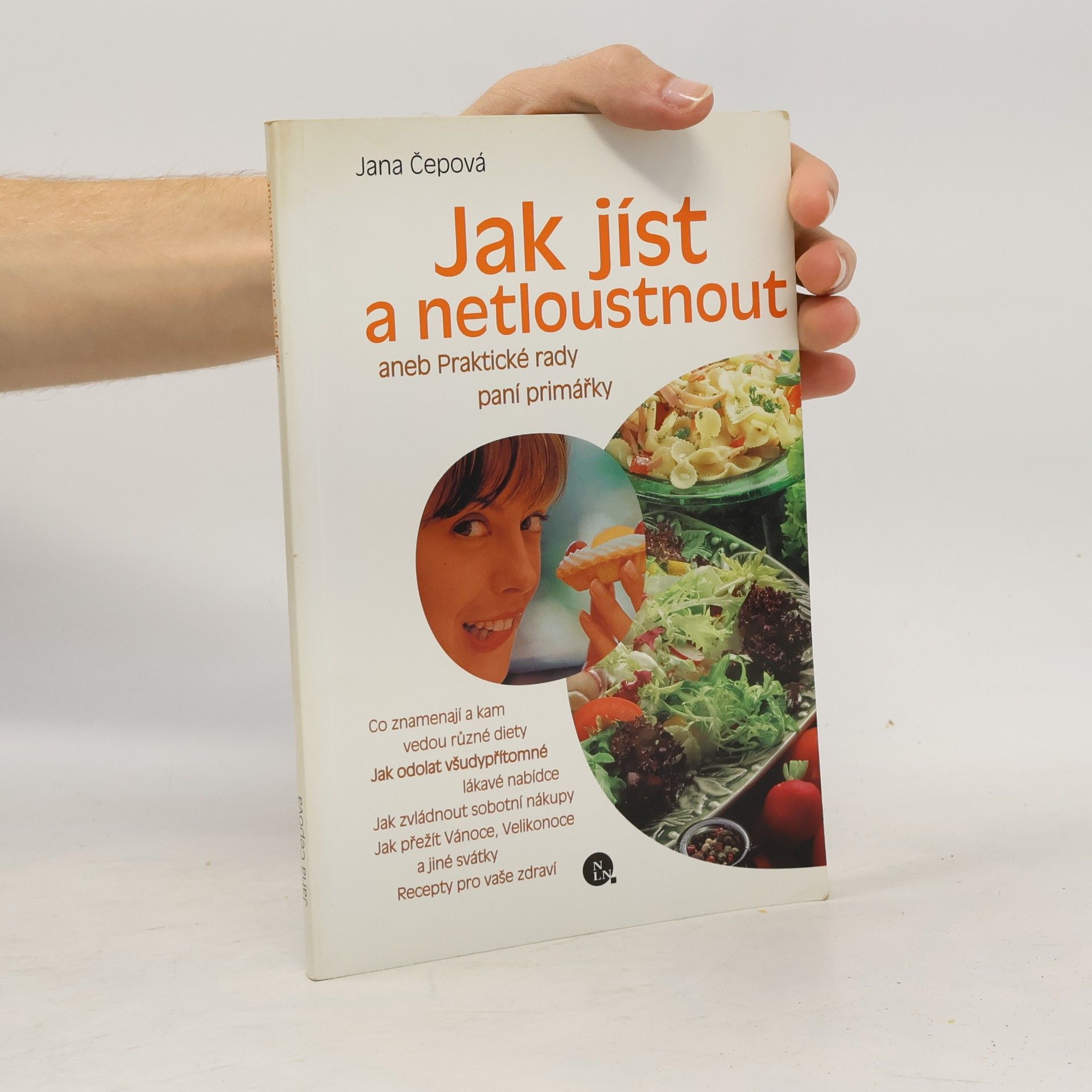 Jana Čepová Jak jíst a netloustnout, aneb, Praktické rady paní primářky