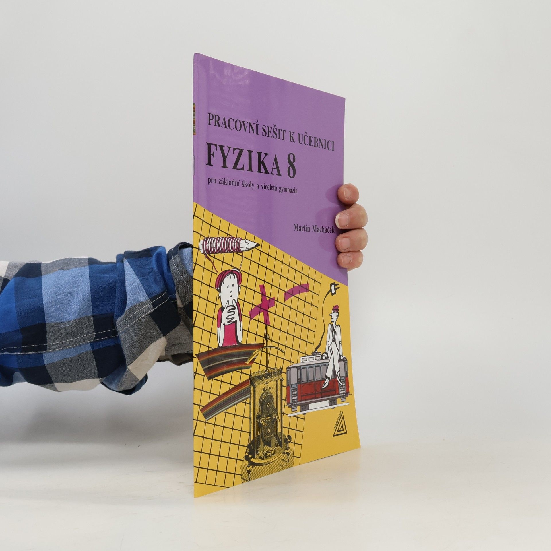 Martin Macháček Pracovní sešit k učebnici Fyzika 8 pro základní školy a víceletá gymnázia