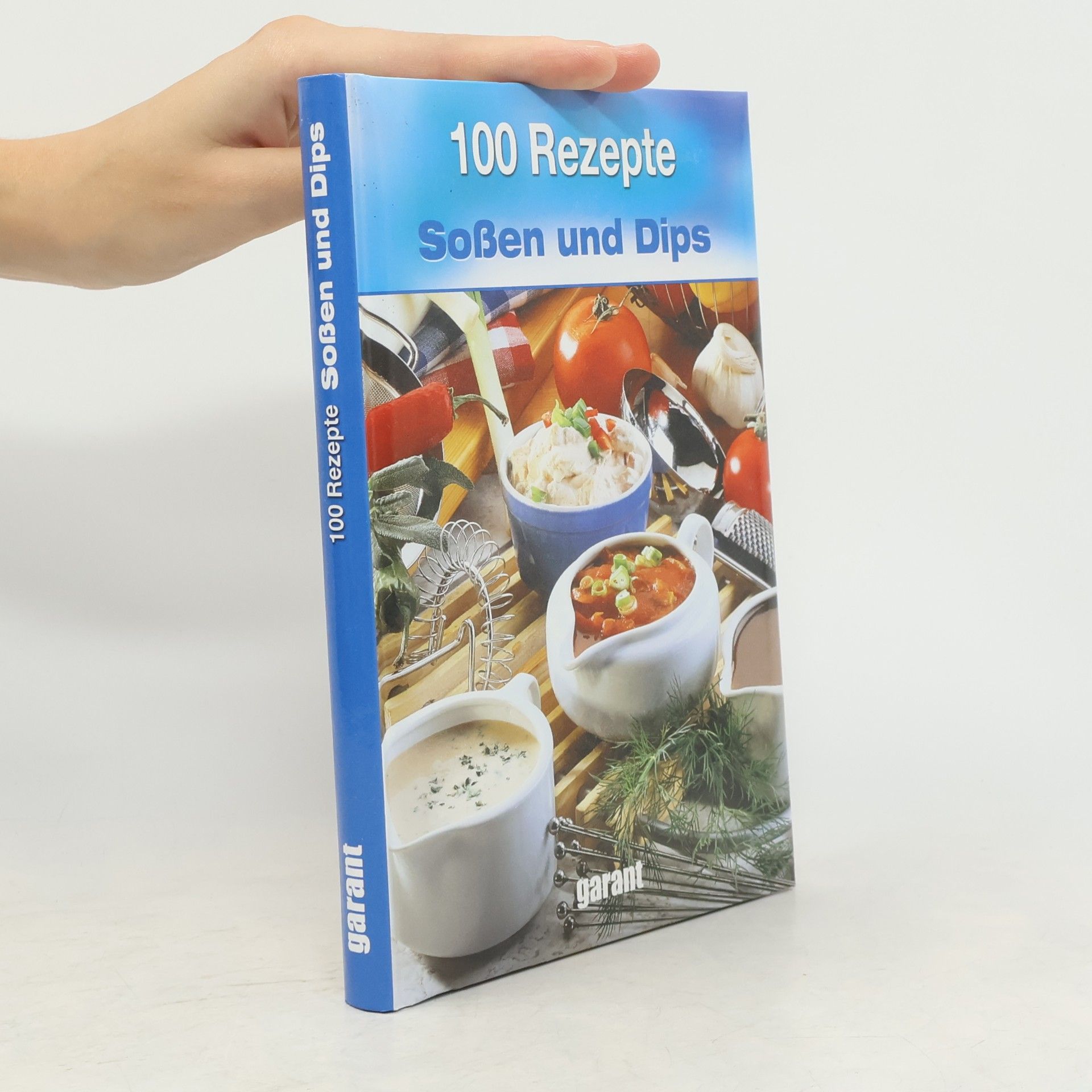 Autorenkollektiv 100 Rezepte Soßen und Dips