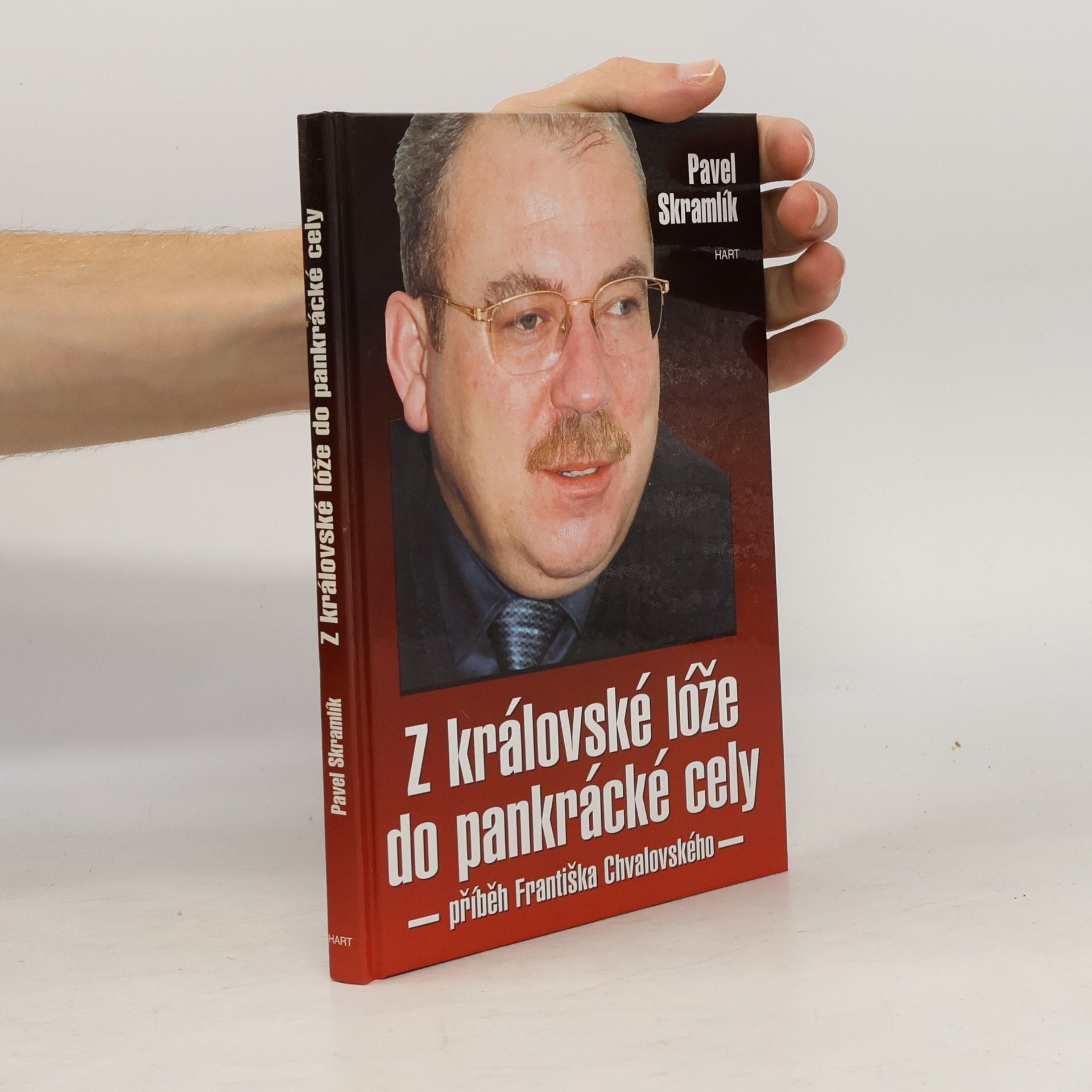 Pavel Skramlík Z královské lóže do pankrácké cely : (příběh Františka Chvalovského)