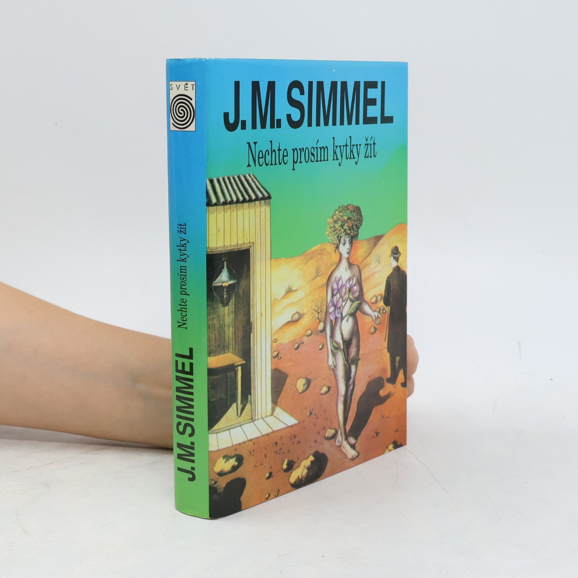 Johannes Mario Simmel Nechte prosím kytky žít