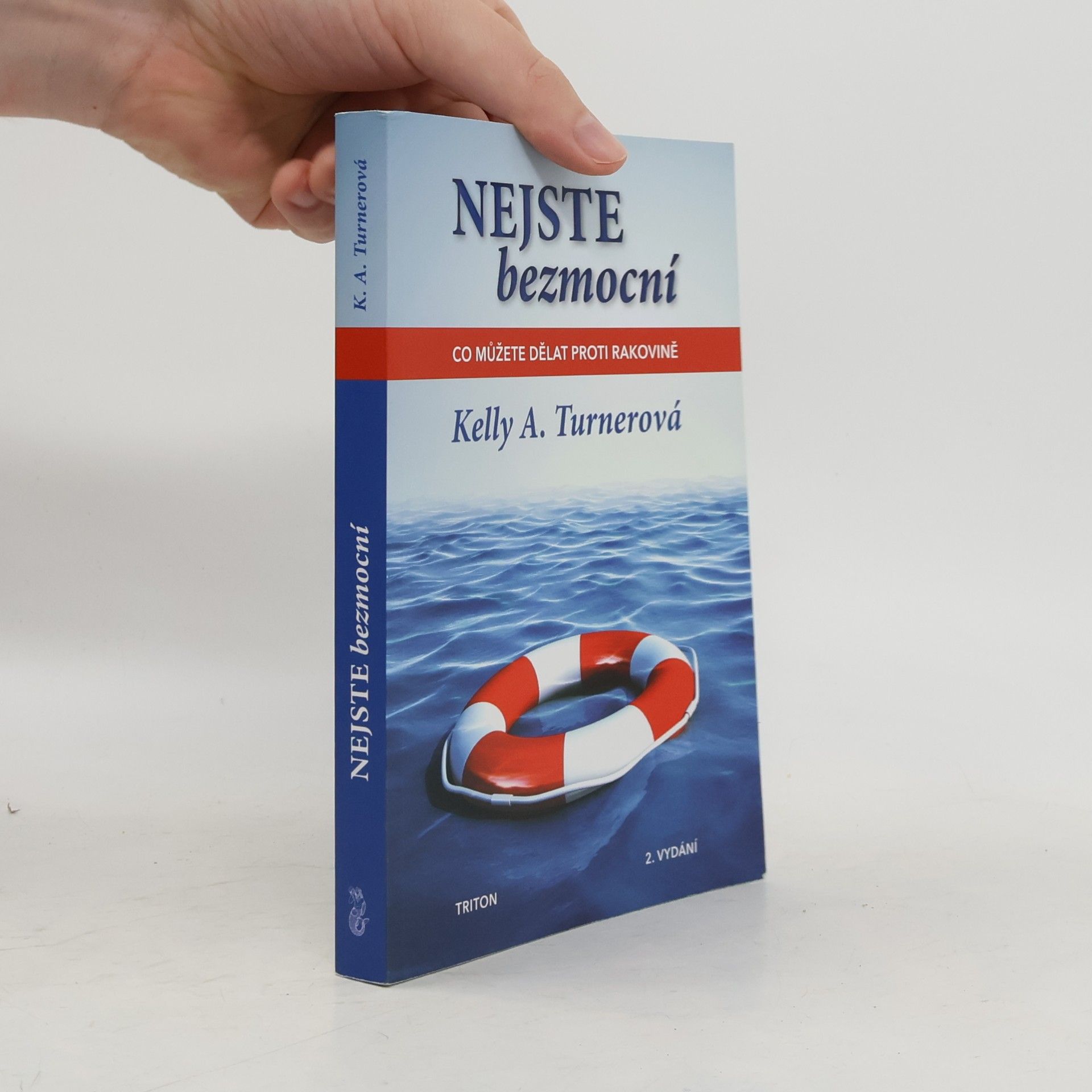 Kelly A. Turner Nejste bezmocní : co můžete dělat proti rakovině
