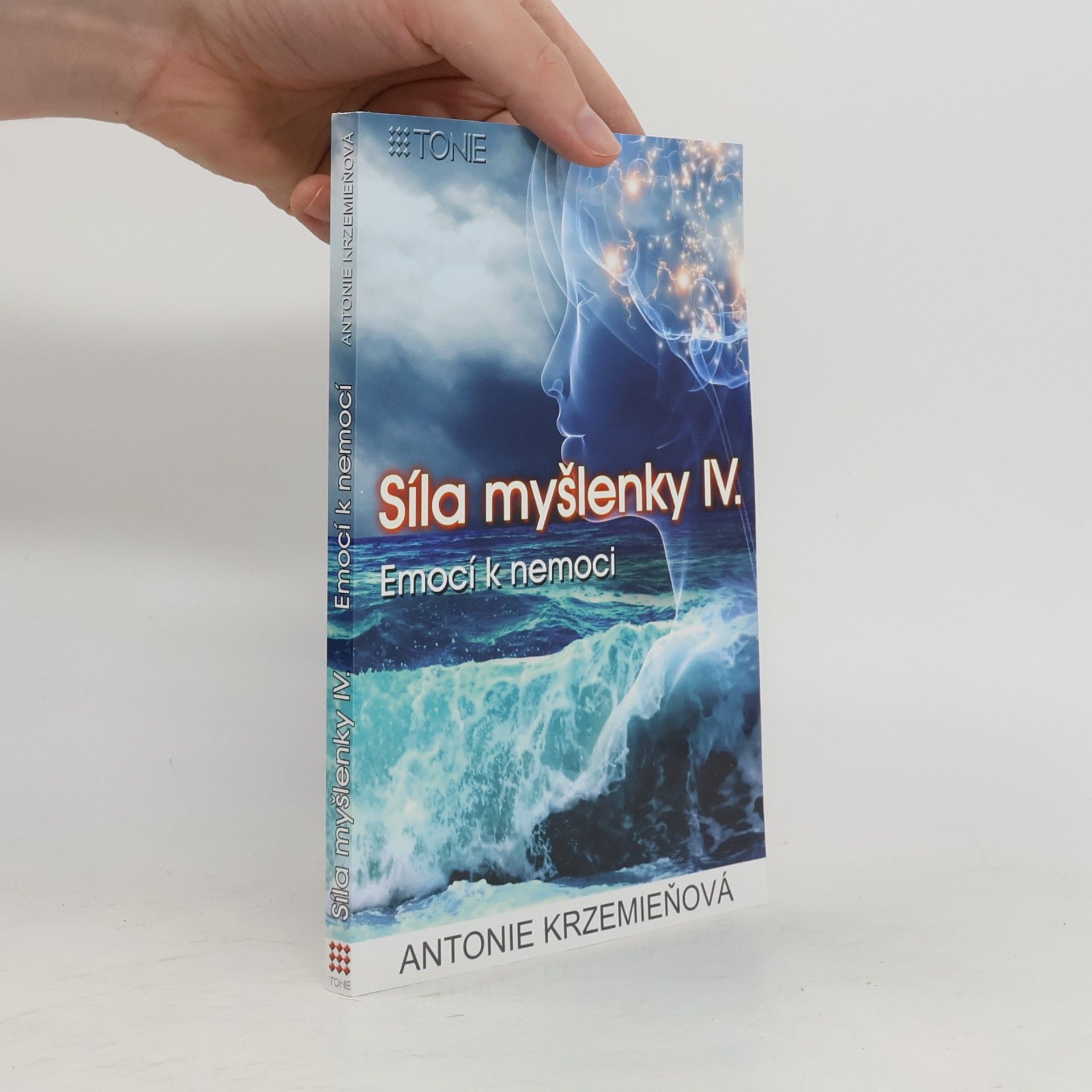 Antonie Krzemieňová Síla myšlenky IV. Emocí k nemoci