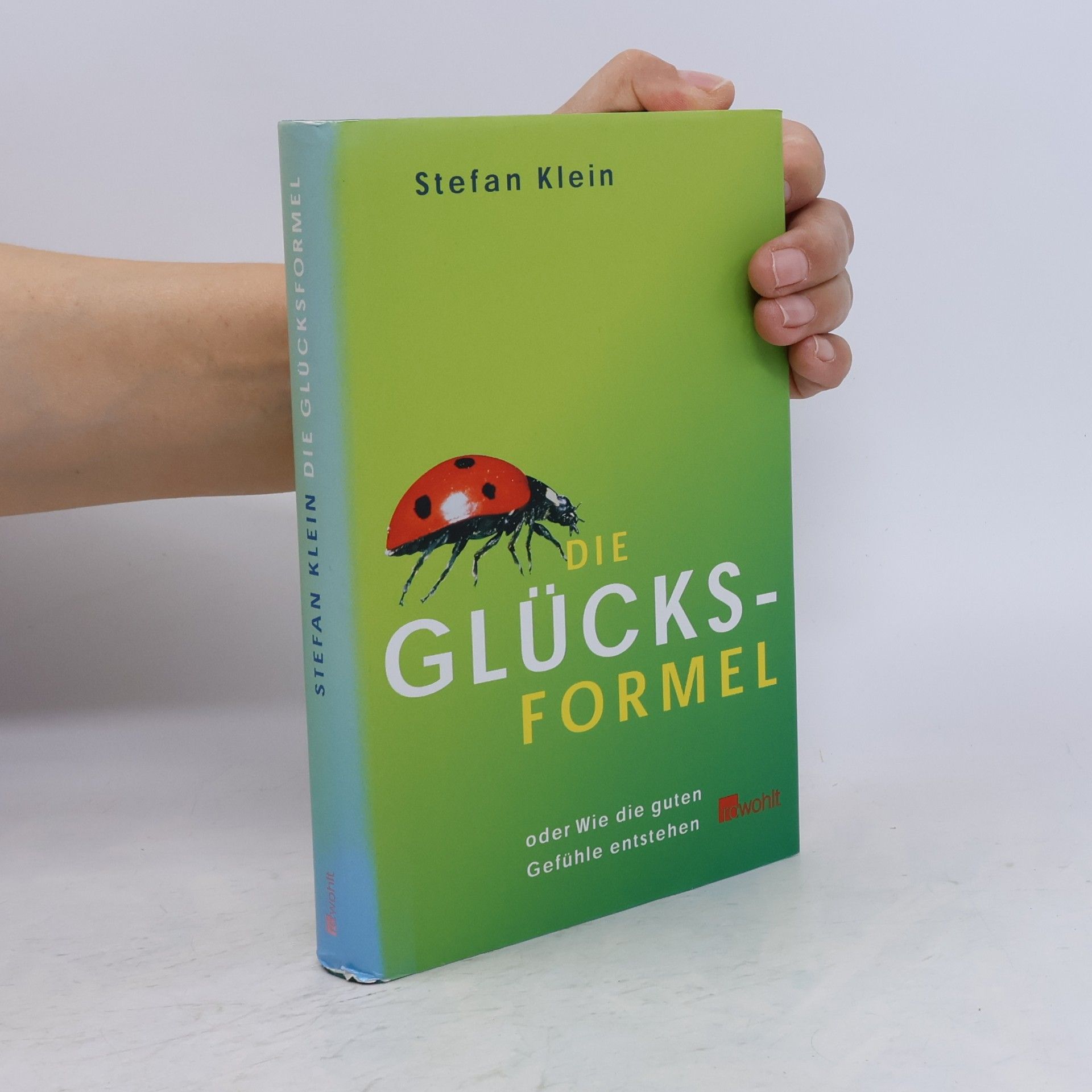 Stefan Klein Die Glücksformel oder wie die guten Gefühle entstehen