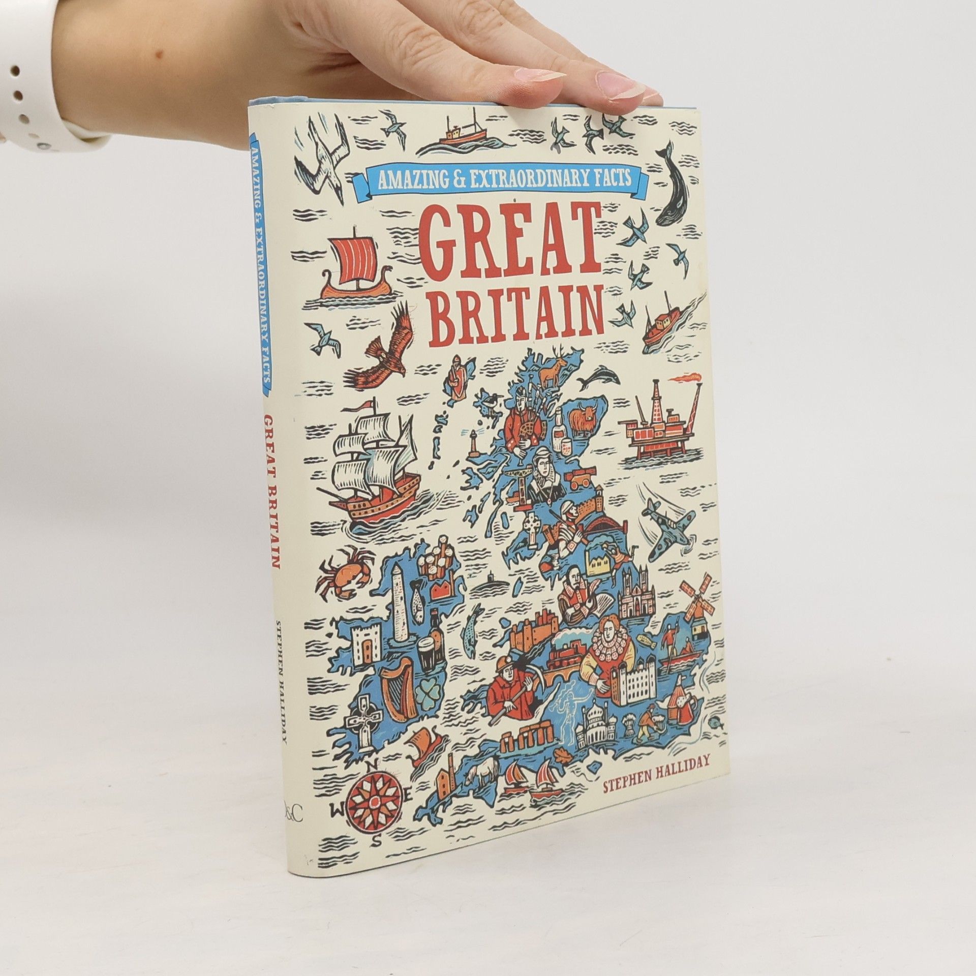 Stephen Halliday Amazing and Extraordinary Facts about Great Britain
