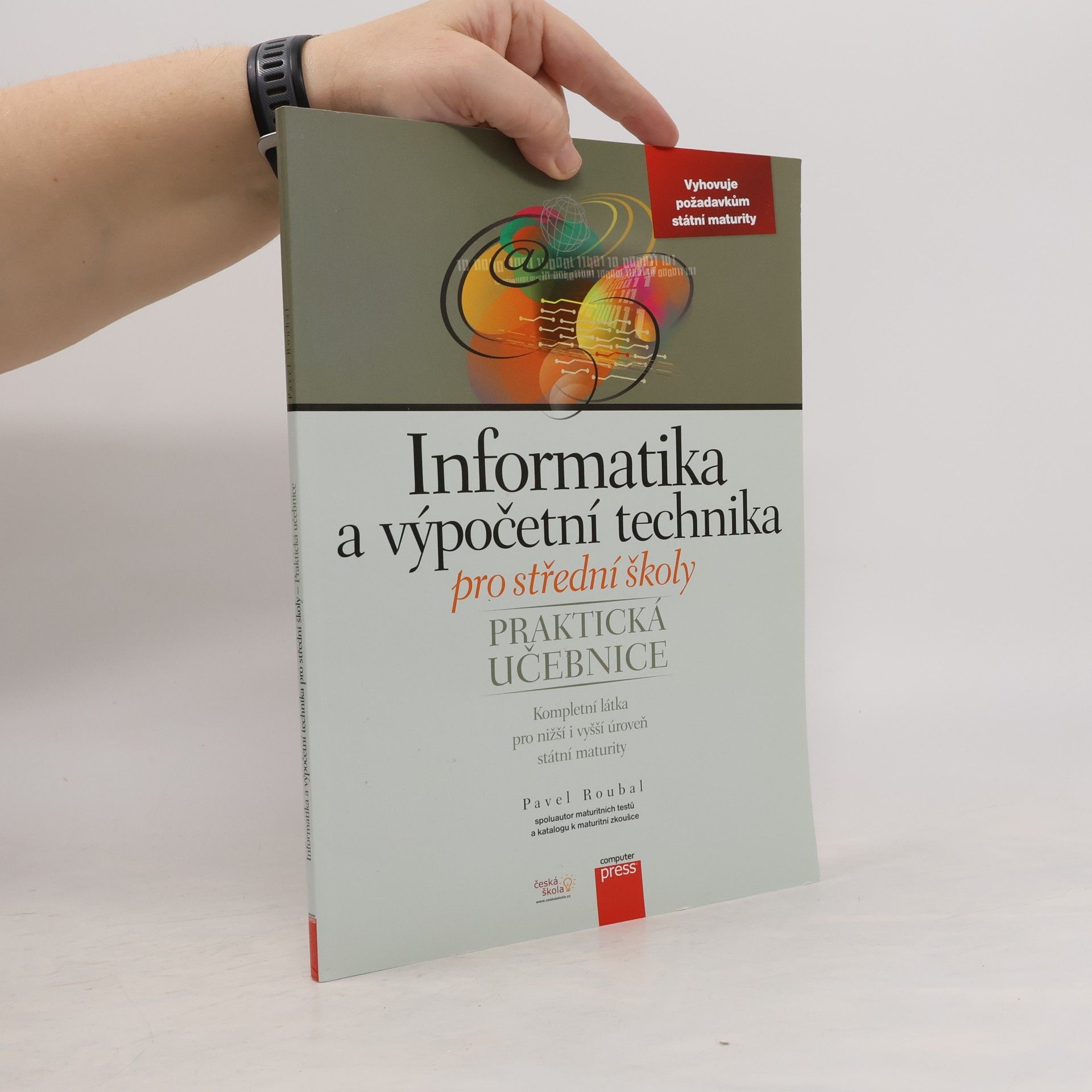 Pavel Roubal Informatika a výpočetní technika pro střední školy. Praktická učebnice