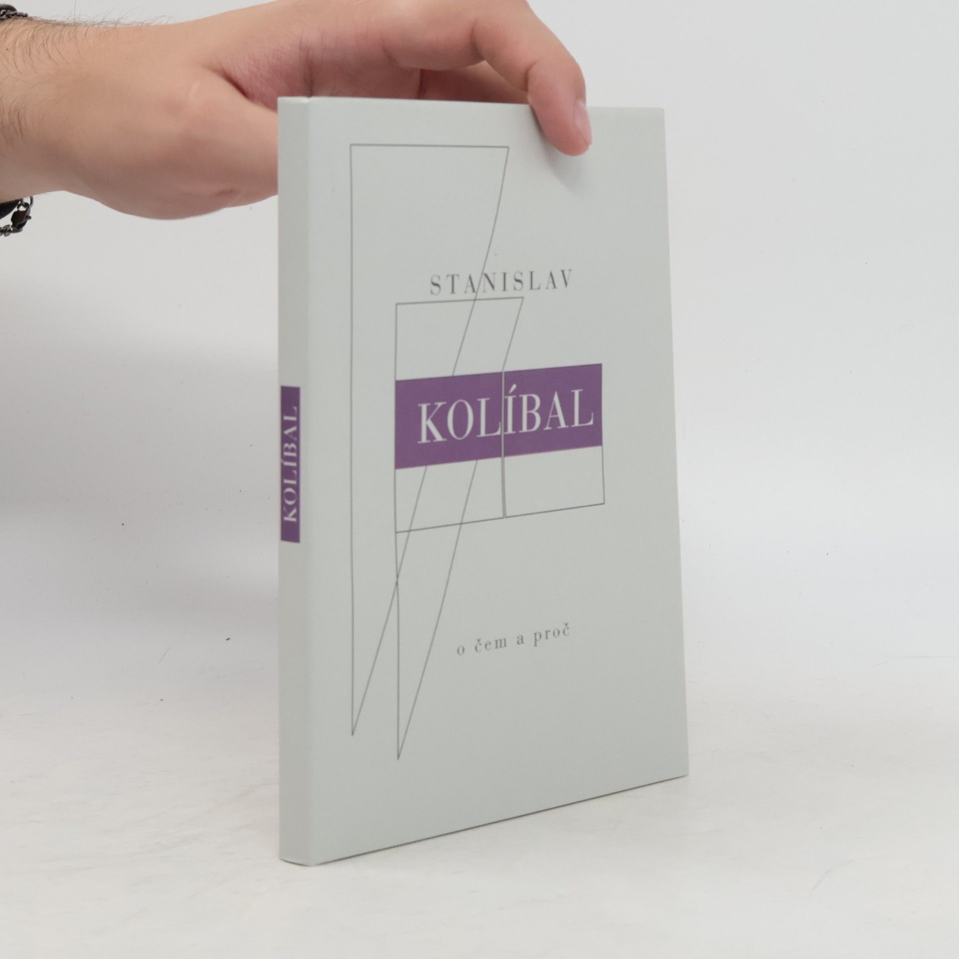 Stanislav Kolíbal O čem a proč
