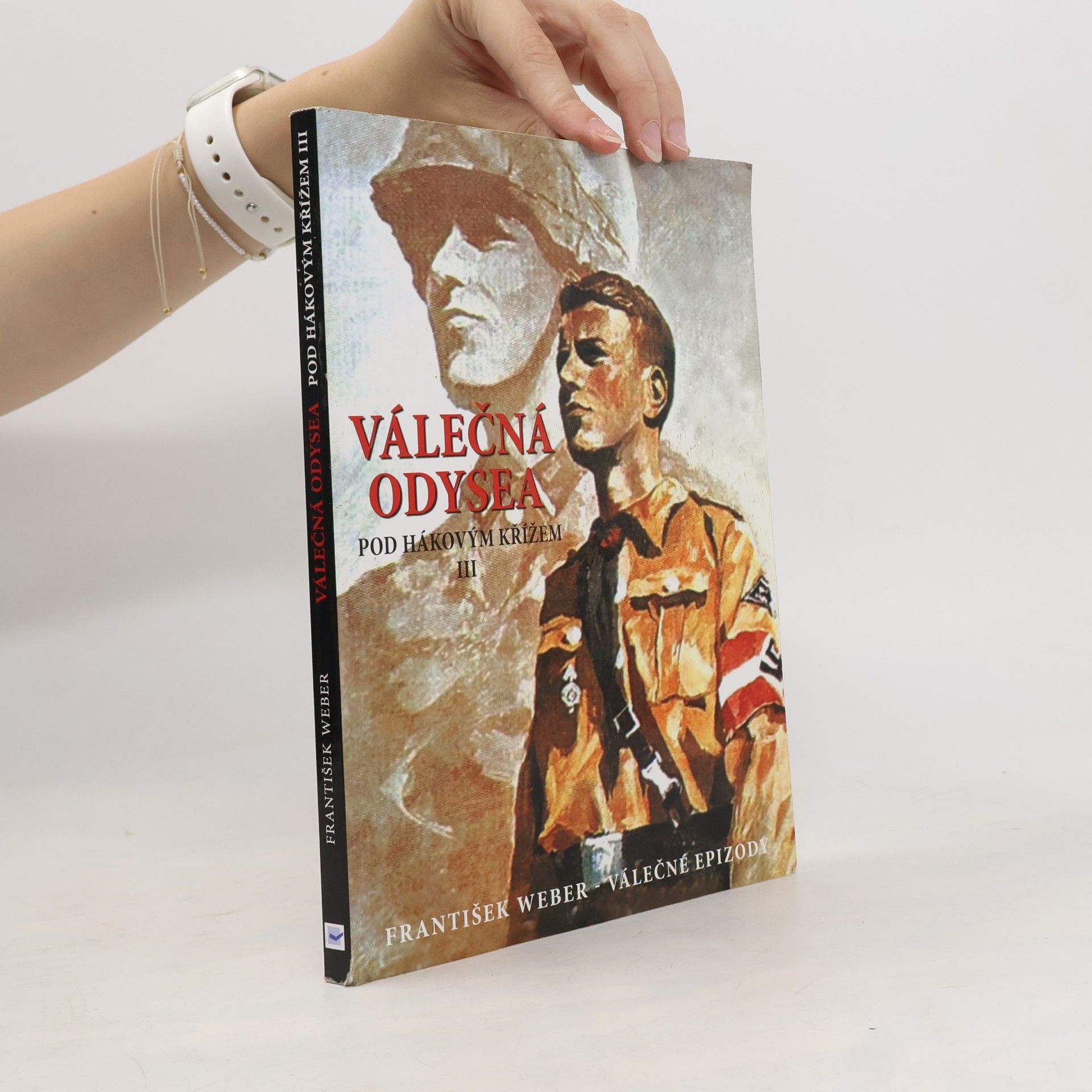 František Weber Válečná odysea. Pod hákovým křížem. Díl 3.