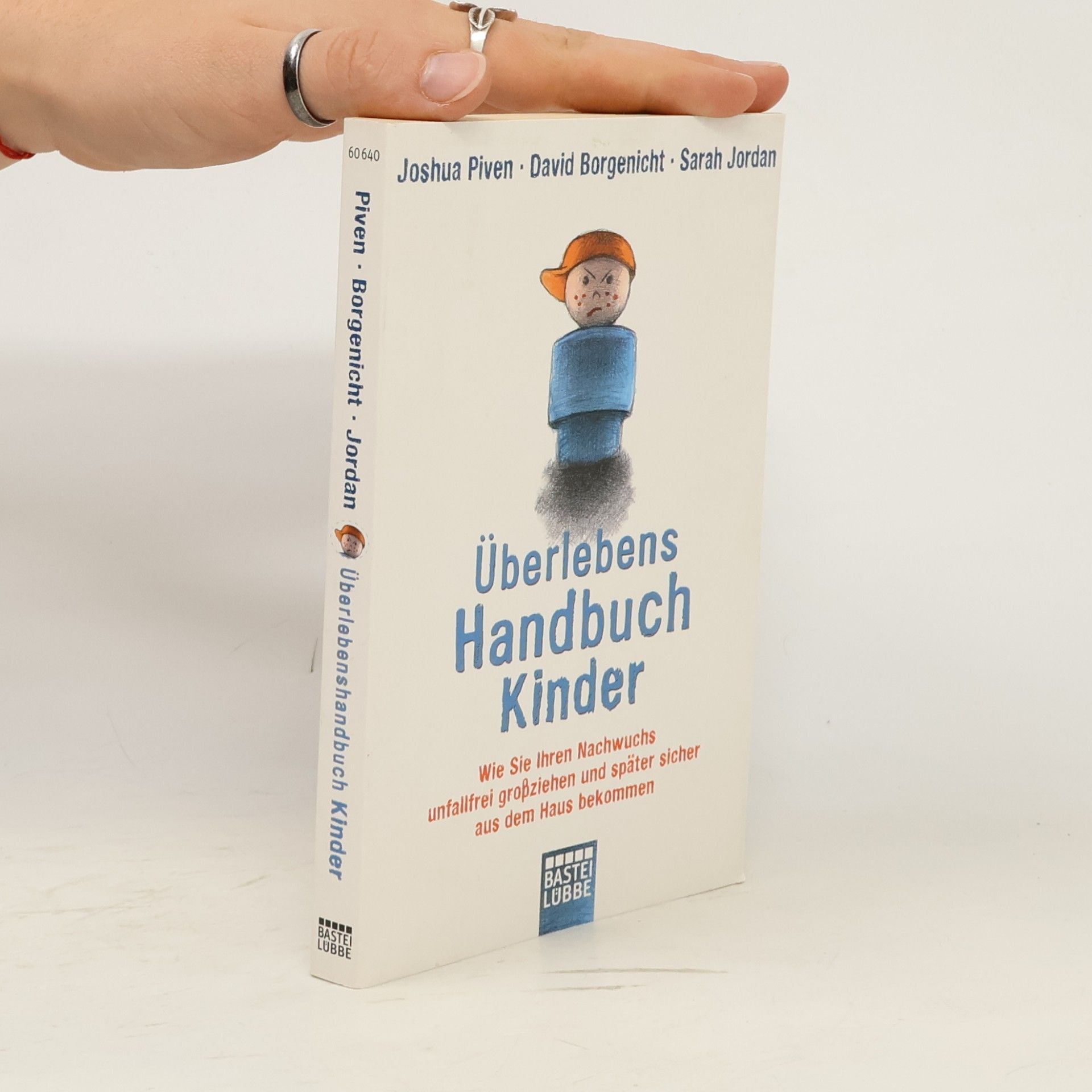 Überlebenshandbuch Kinder. Wie Sie Ihren Nachwuchs unfallfrei großziehen und später sicher aus dem Haus bekommen