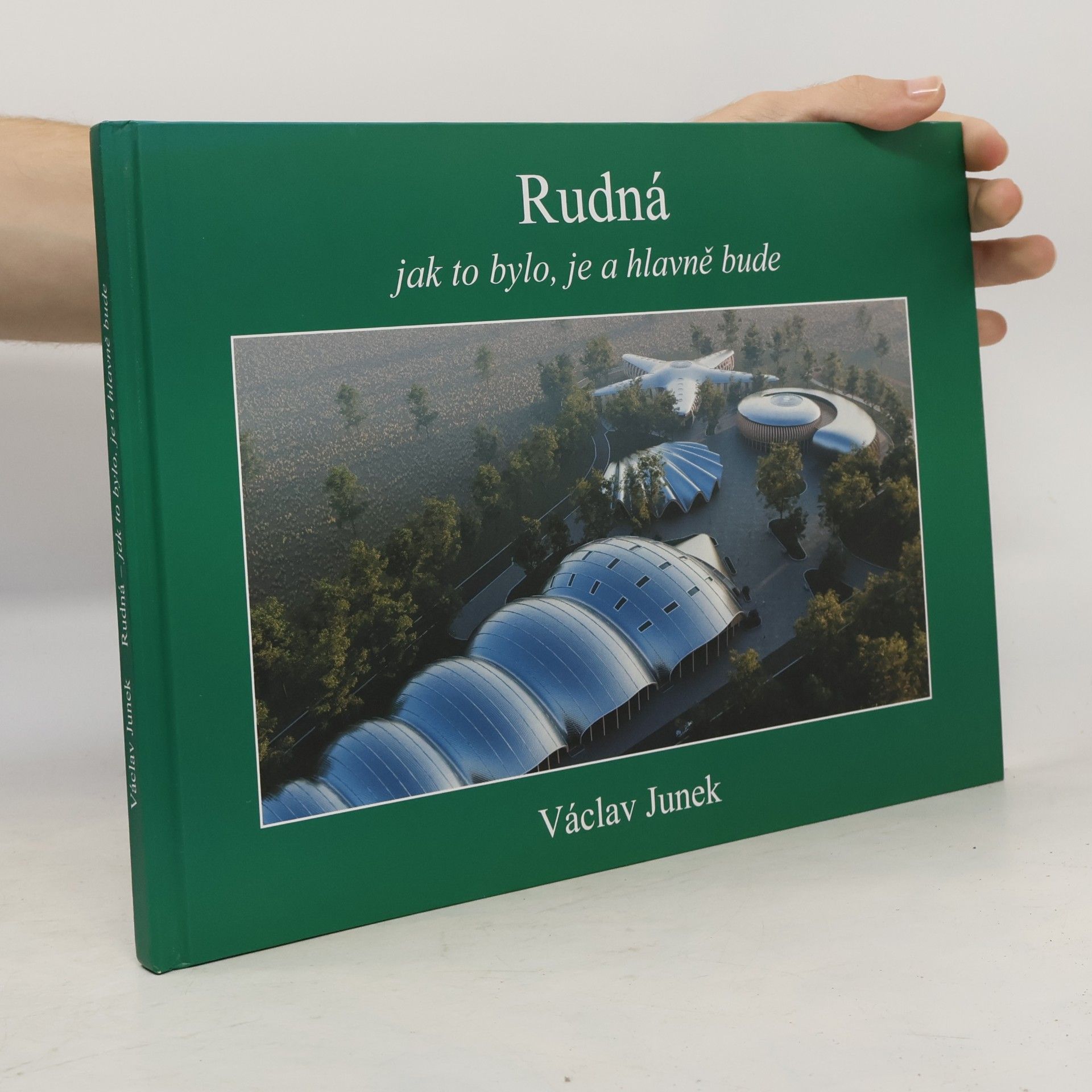 Václav Junek Rudná jak to bylo, je a hlavně bude