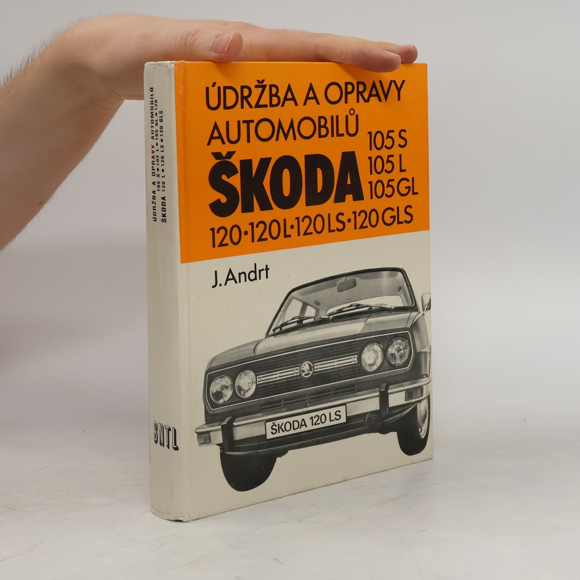 Jaroslav Andrt Údržba a opravy automobilů Škoda 105 S, 105 L, 105 GL, 120, 120 L, 120 LS, 120 GLS