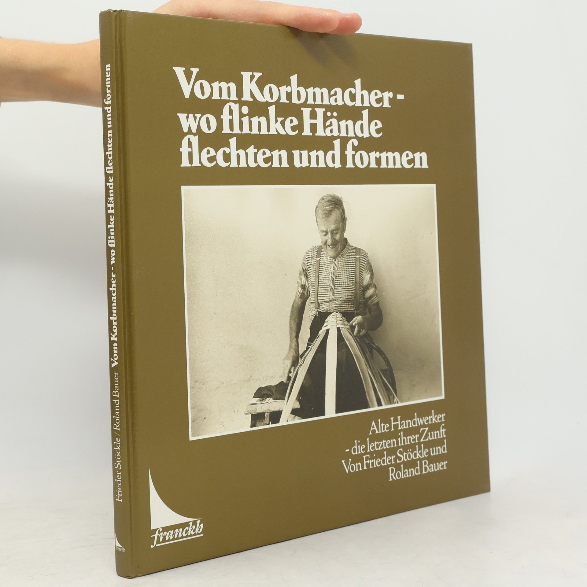 Frieder Stöckle Vom Korbmacher - wo flinke Hände flechten und formen