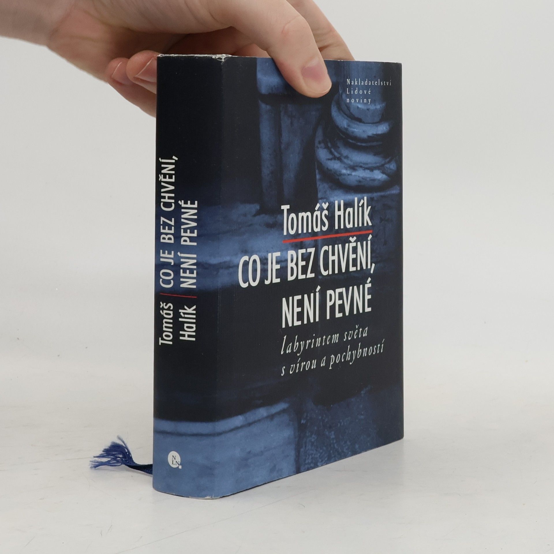 Tomáš Halík Co je bez chvění, není pevné. Labyrintem světa s vírou a pochybností