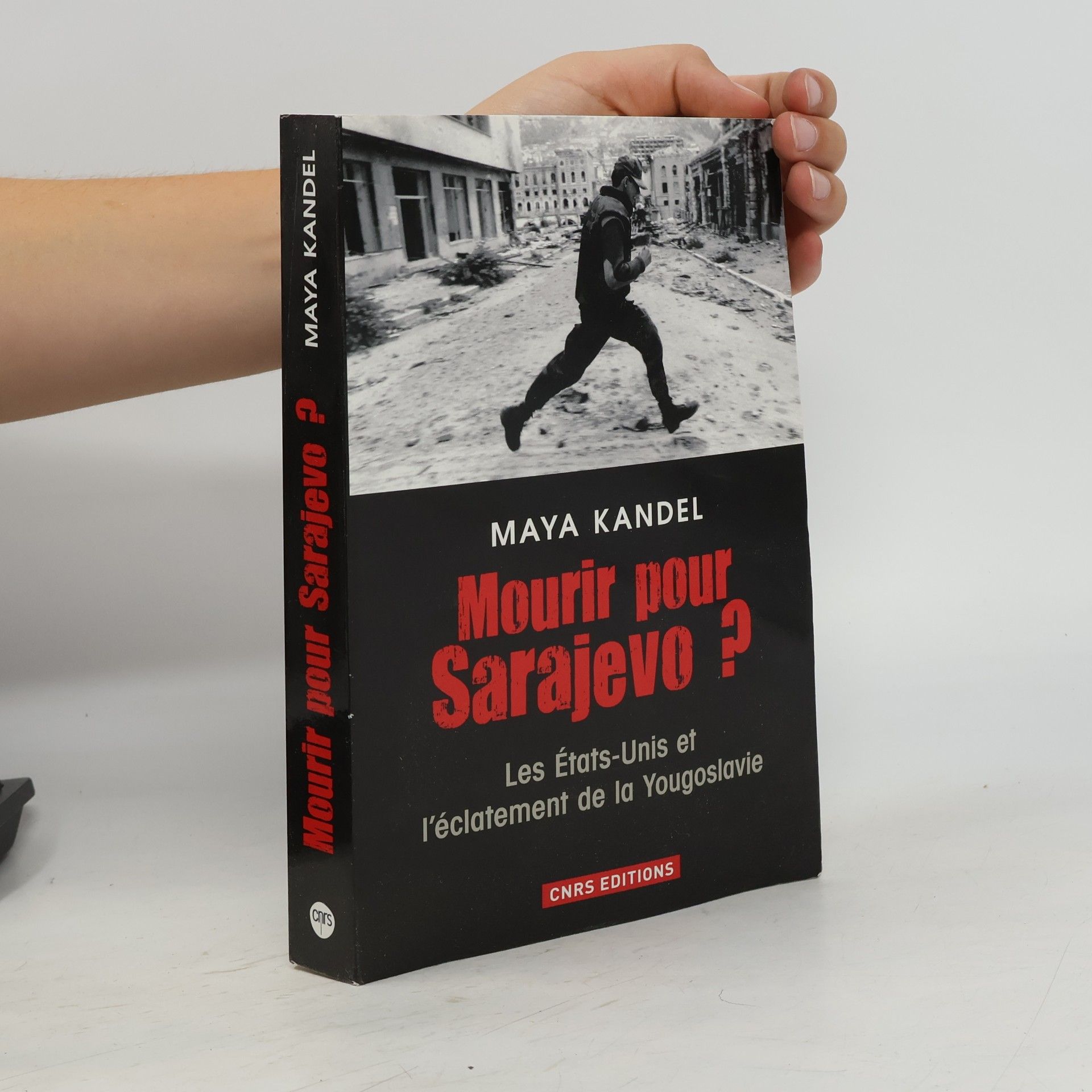 Maya Kandel Mourir pour Sarajevo ? Les États-Unis et l'éclatement de la Yougoslavie