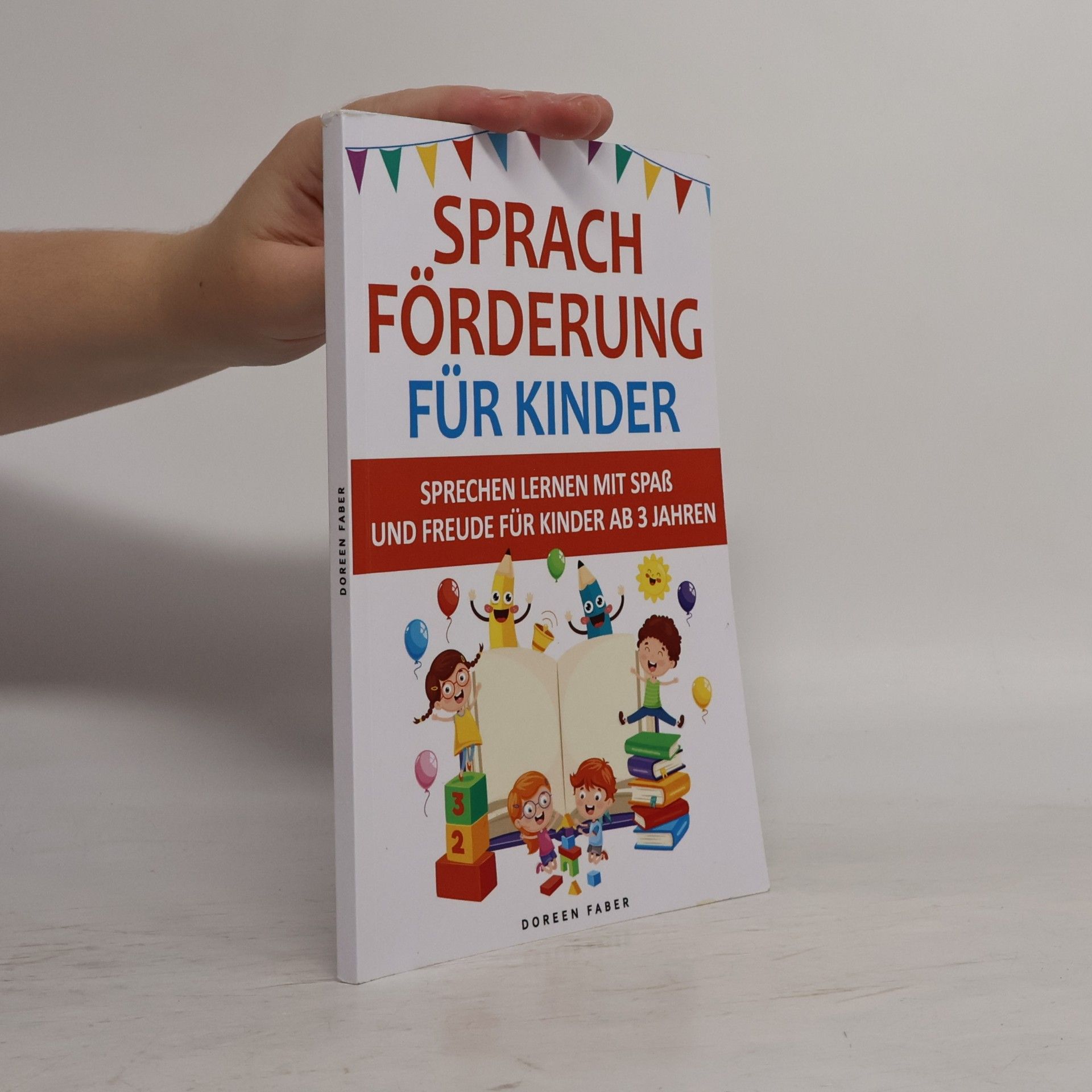 Doreen Faber Sprachförderung für Kinder - sprechen lernen mit Spaß und Freude für Kinder ab 3 Jahren